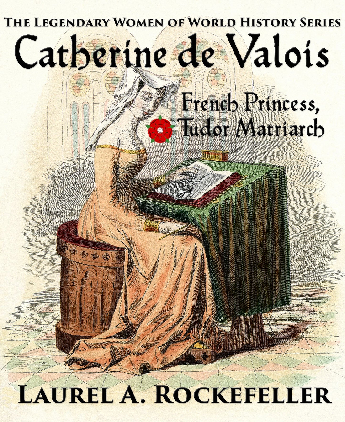 Catherine de Valois: French Princess, Tudor Matriarch