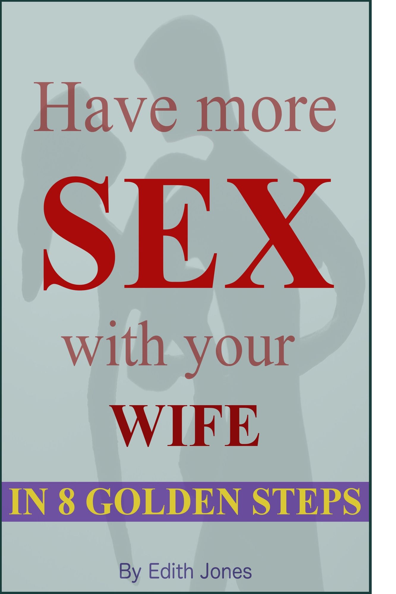 Have More Sex With Your Wife in 8 Golden Steps