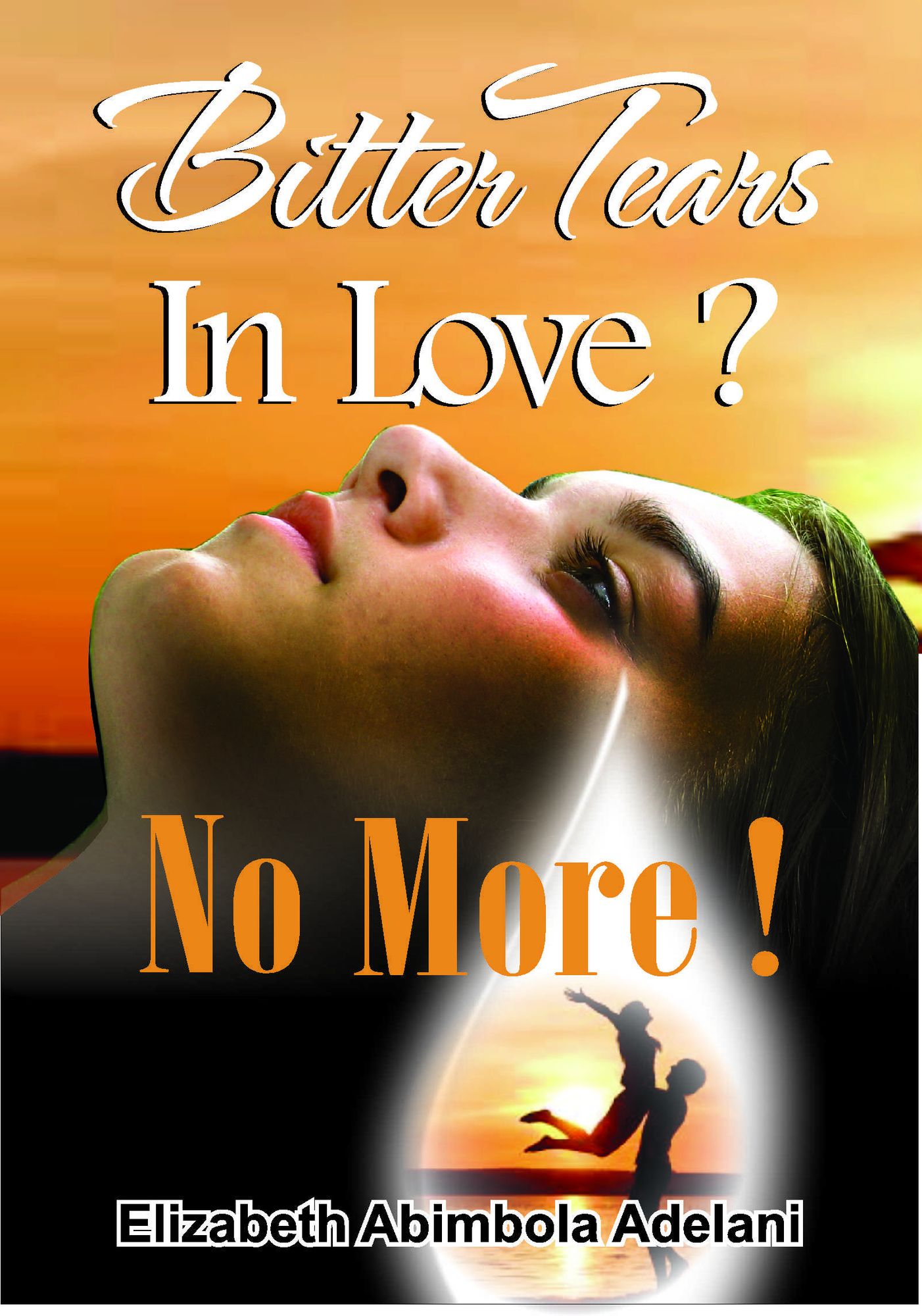 Bitter Tears In Love? No More!