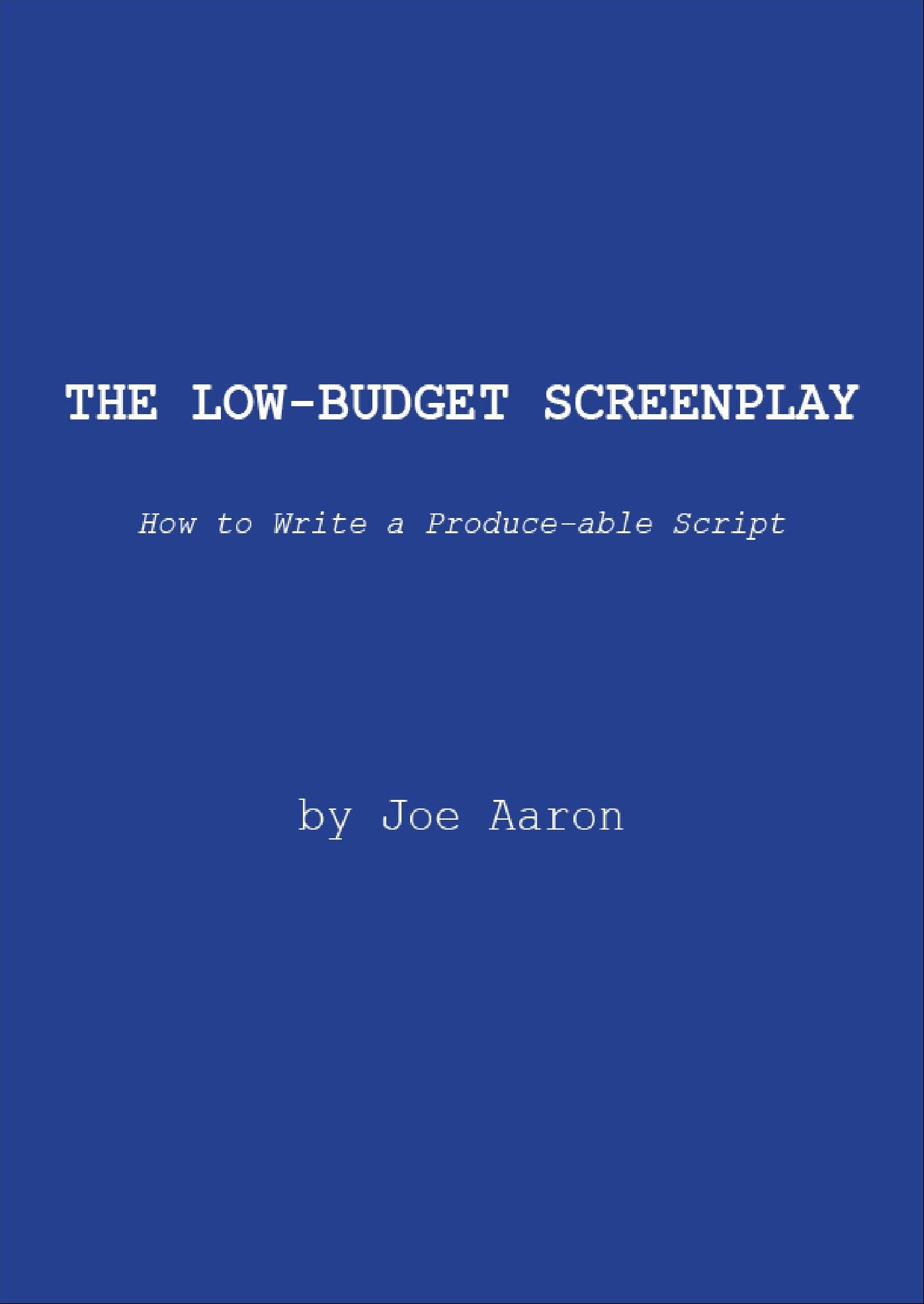 The Low Budget Screenplay, How to Write a Produce-able Script
