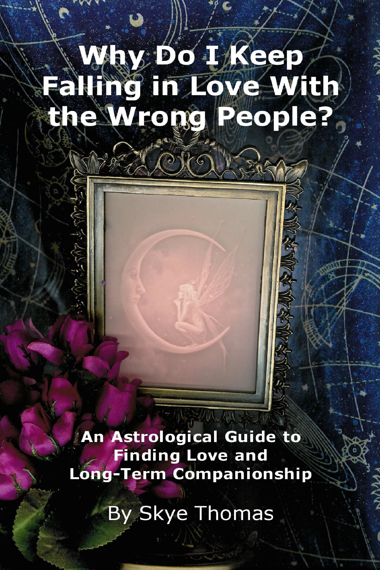 Why Do I Keep Falling in Love With the Wrong People? An Astrological Guide to Finding Love and Long-Term Companionship