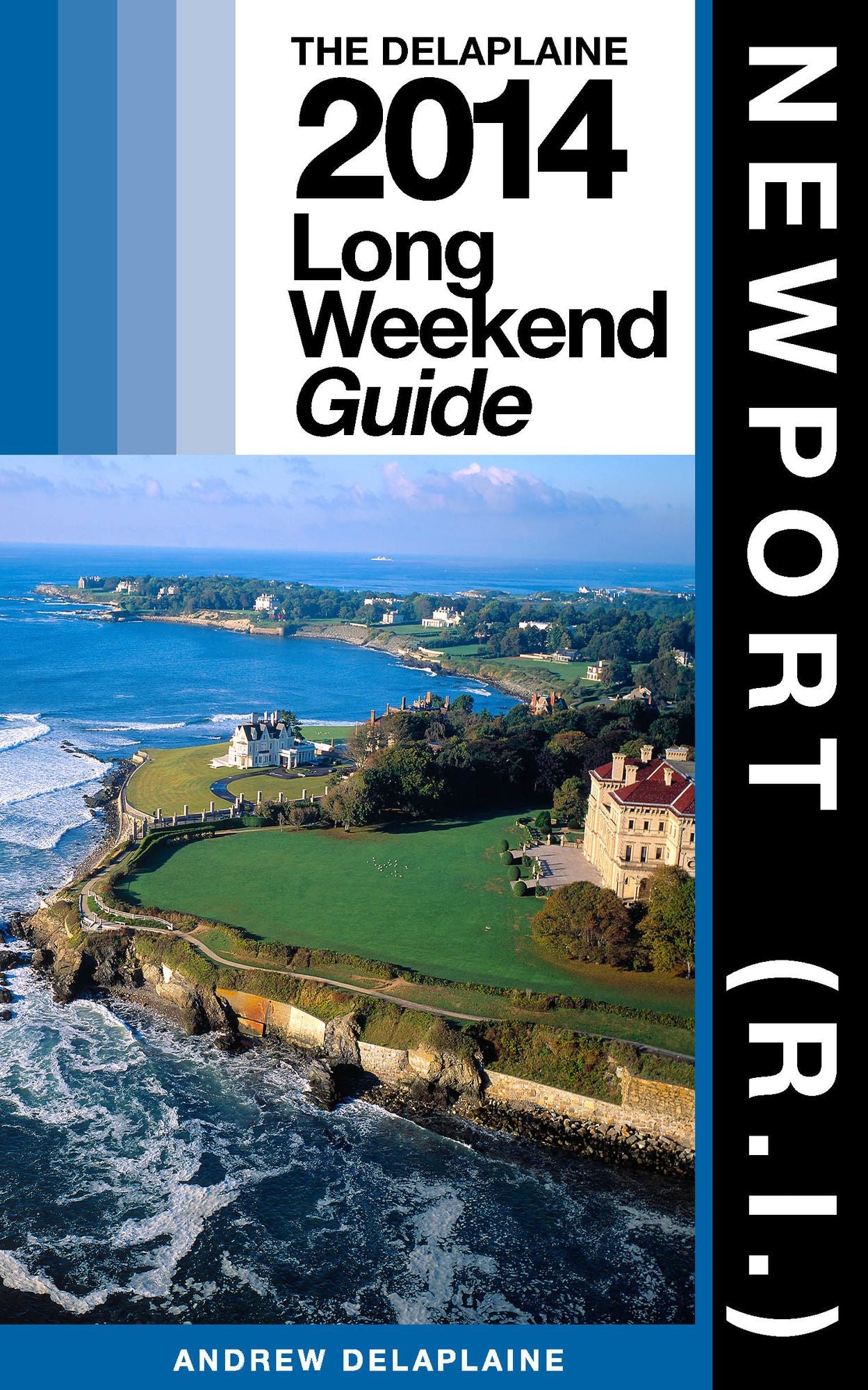 Newport (R.I.) - The Delaplaine 2014 Long Weekend Guide