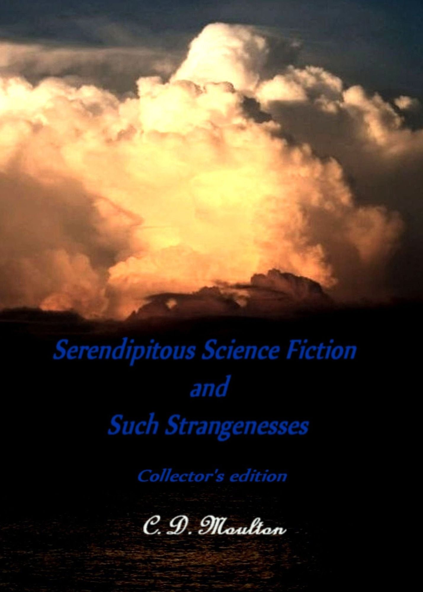 Serendipitous Science Fiction and Such Strangenesses Collector's Edition
