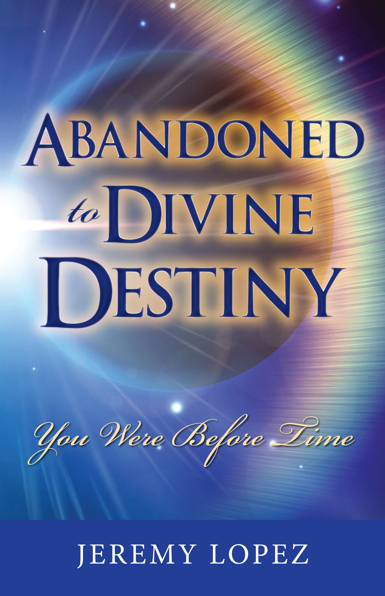 Abandoned to Divine Destiny: You Were Before Time