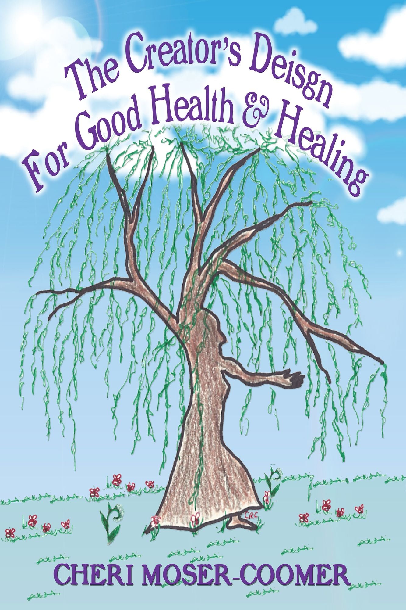 The Creator's Design for Good Health & Healing