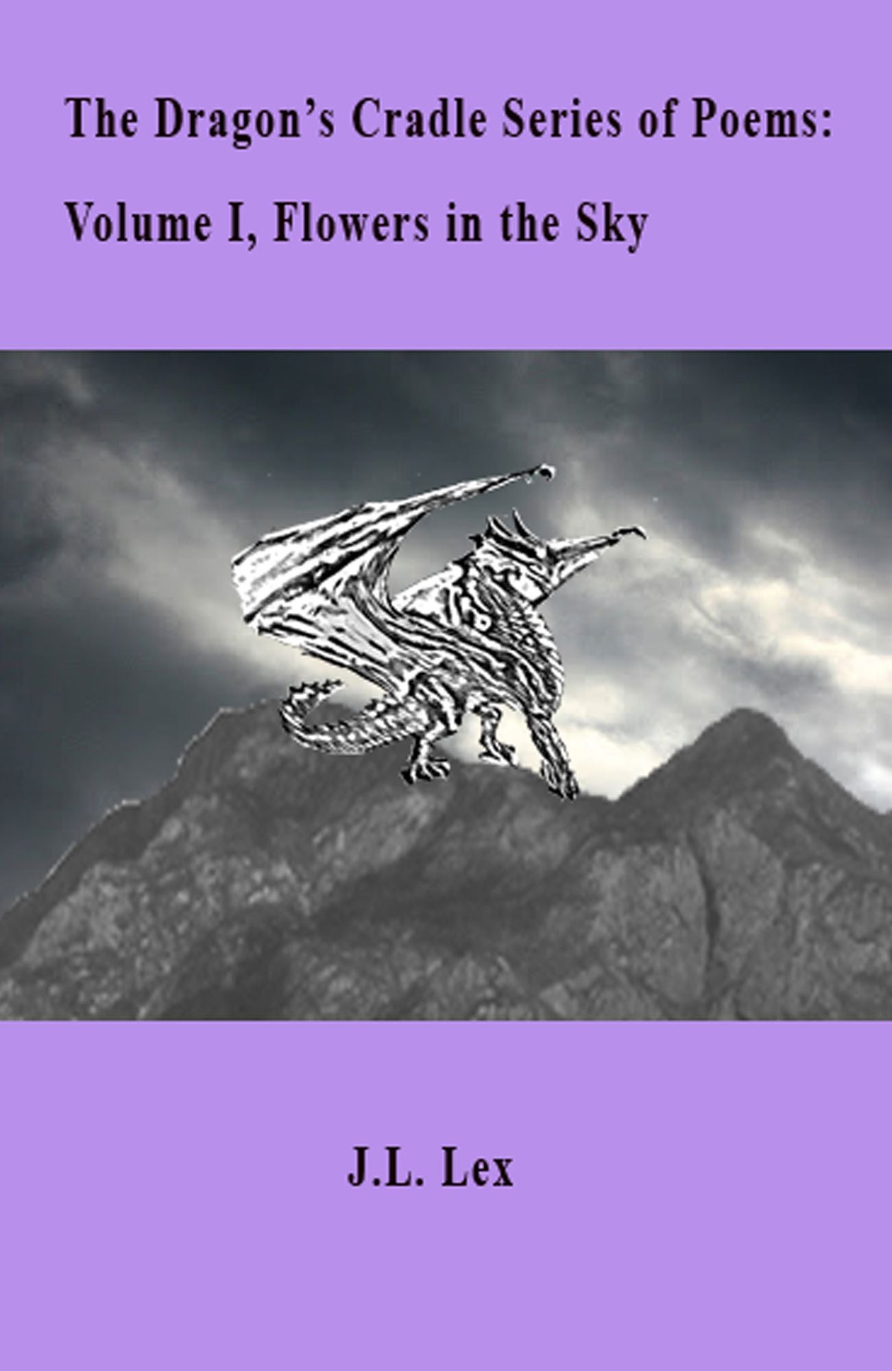 The Dragon's Cradle Series of Poems: Volume I, Flowers in the Sky.