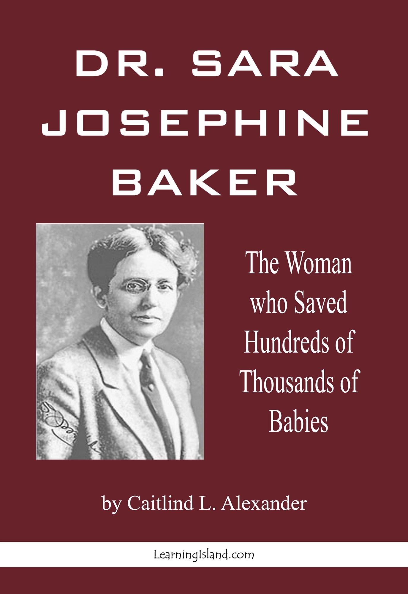 Dr. Sara Josephine Baker: The Woman who Saved Hundreds of Thousand of Babies