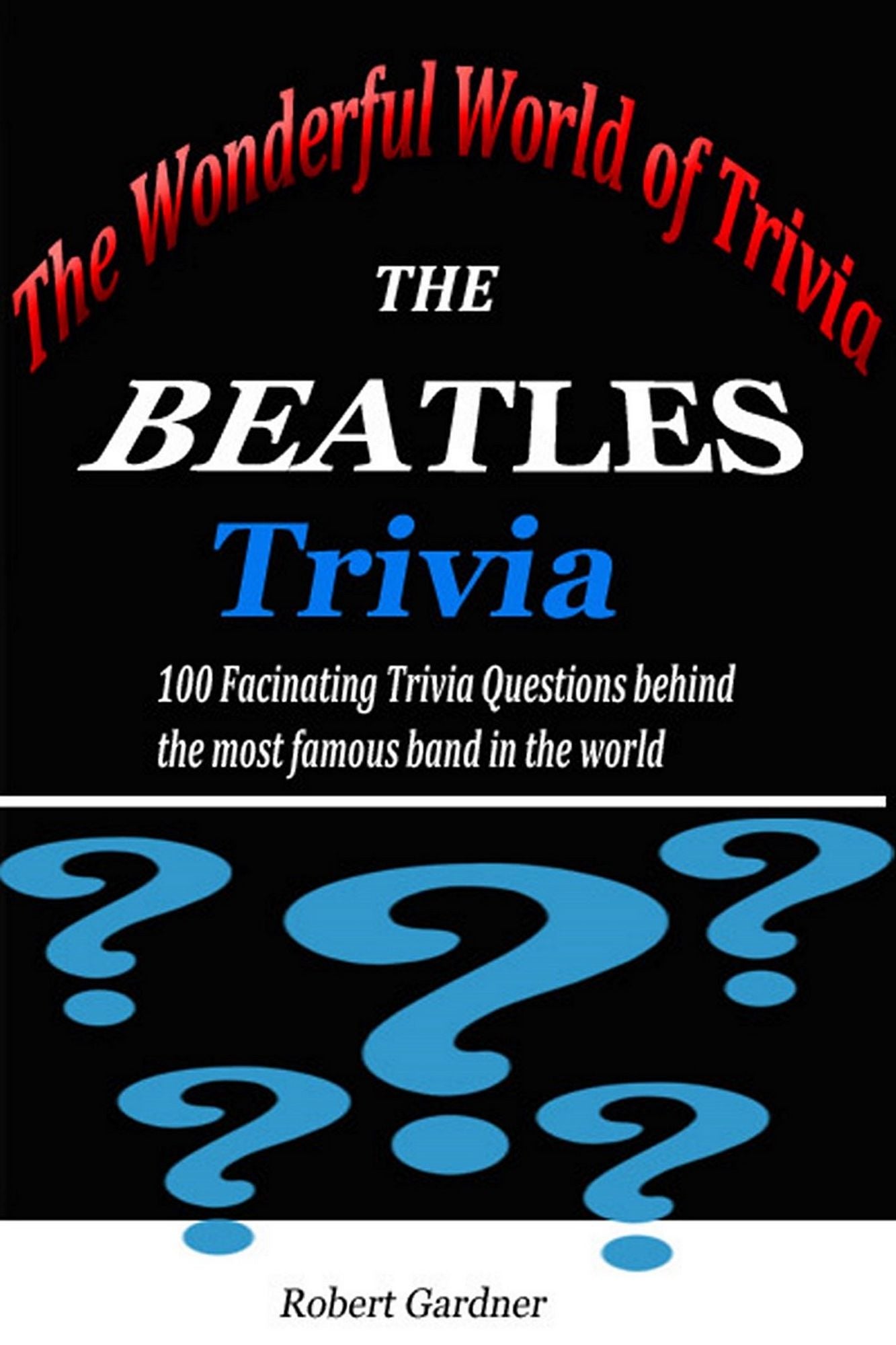 The Wonderful World of Trivia: The Beatles Trivia