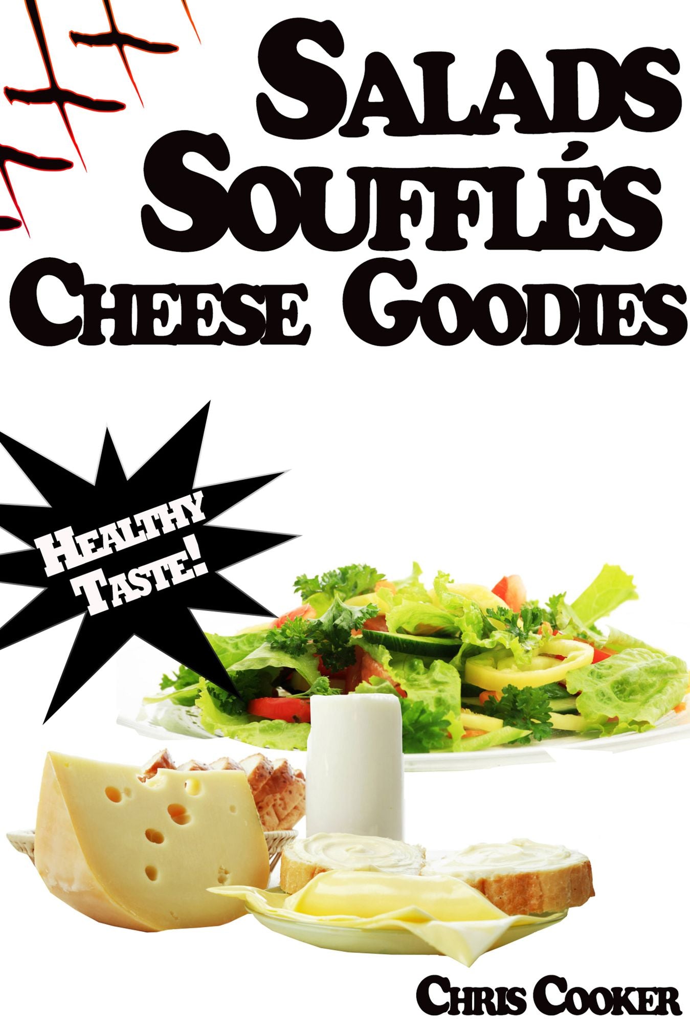 Light Salads, Vegetable Soufflés And Cheese Goodies For Vibrant Health, Weight Loss and More Energy
