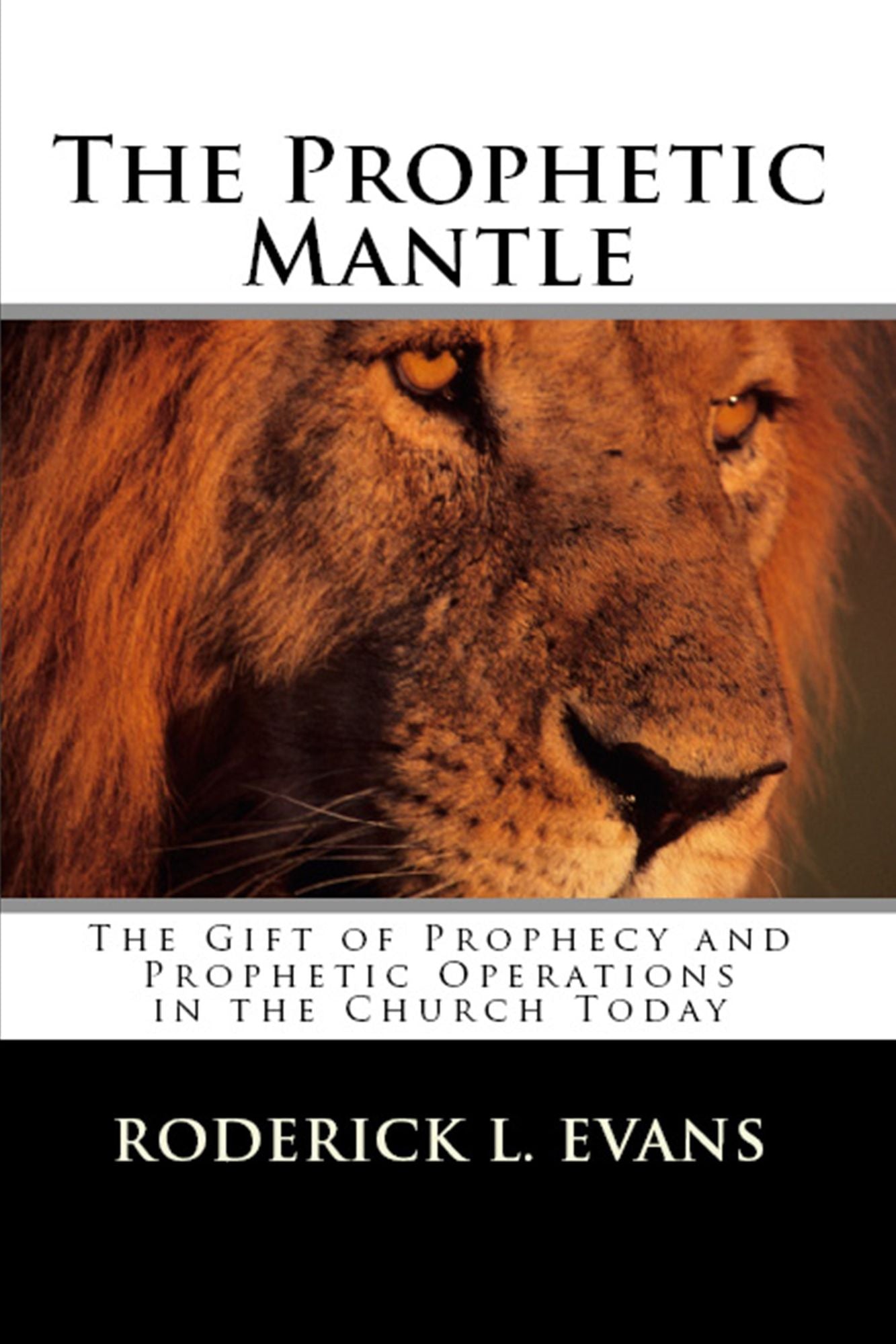 The Prophetic Mantle: The Gift of Prophecy and Prophetic Operations in the Church Today