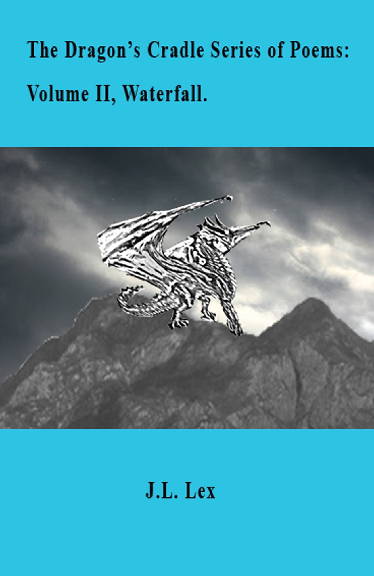The Dragon's Cradle Series of Poems: Volume II, Waterfall.