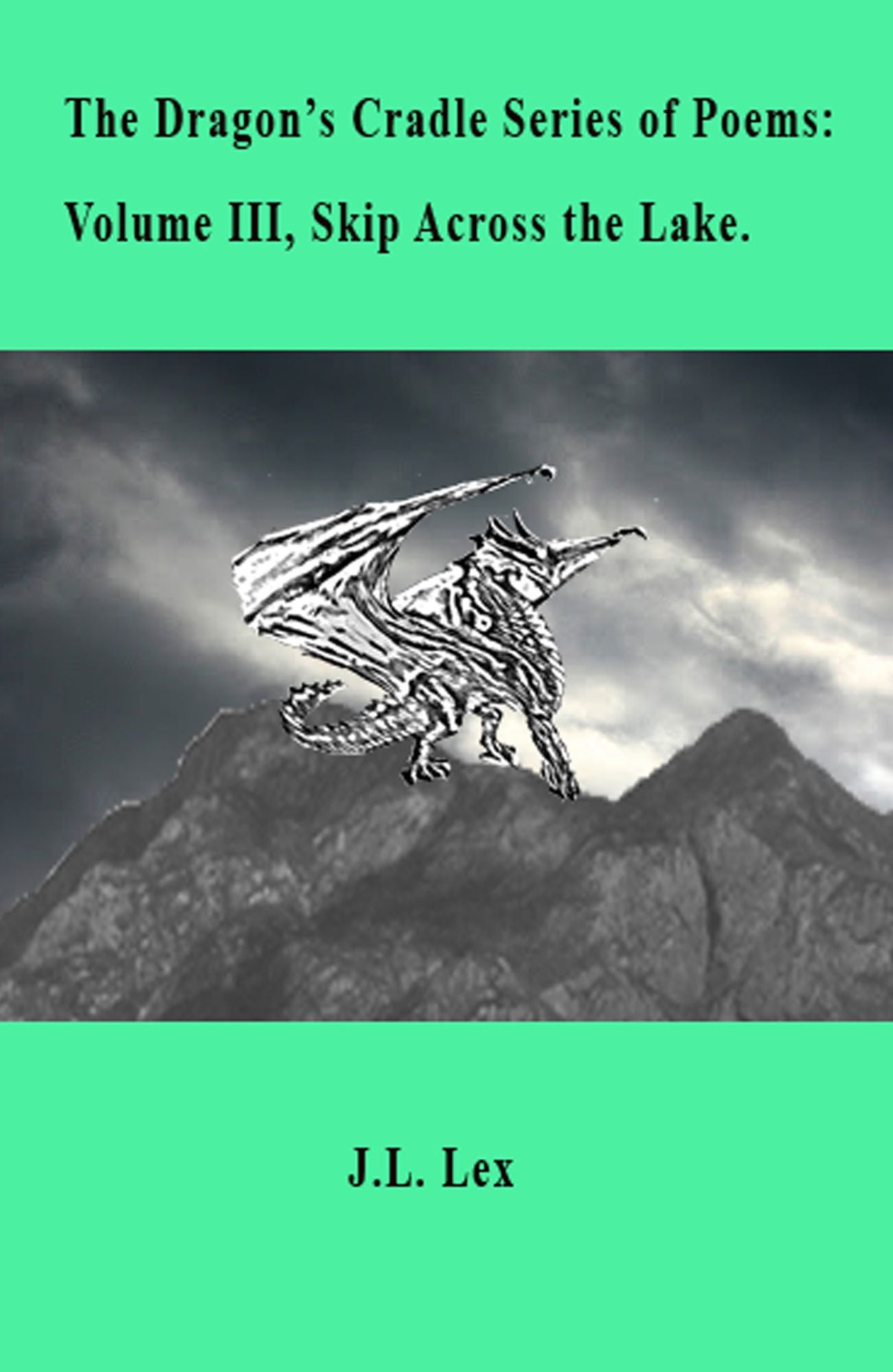 The Dragon's Cradle Series of Poems: Volume III, Skip Across the Lake.