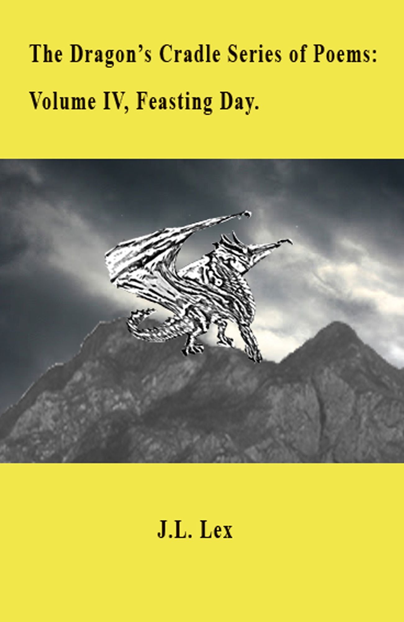 The Dragon's Cradle Series of Poems: Volume IV, Feasting Day.