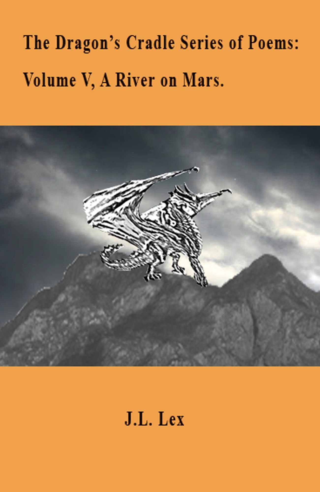 The Dragon's Cradle Series of Poems: Volume V, A River on Mars.