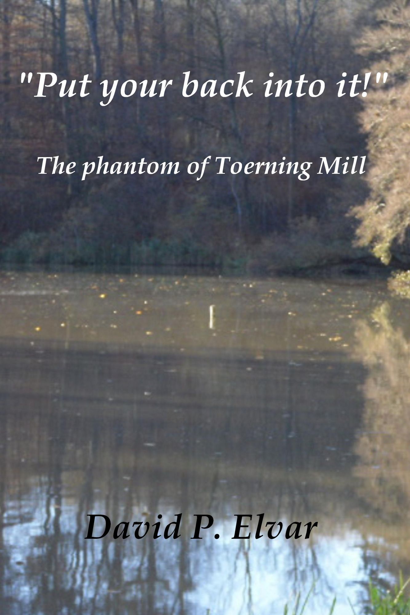 'Put your back into it!': The Phantom of Toerning Mill