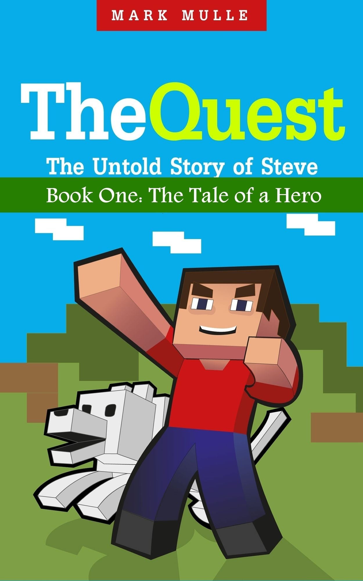 The Quest: The Untold Story of Steve, Book One - The Tale of a Hero