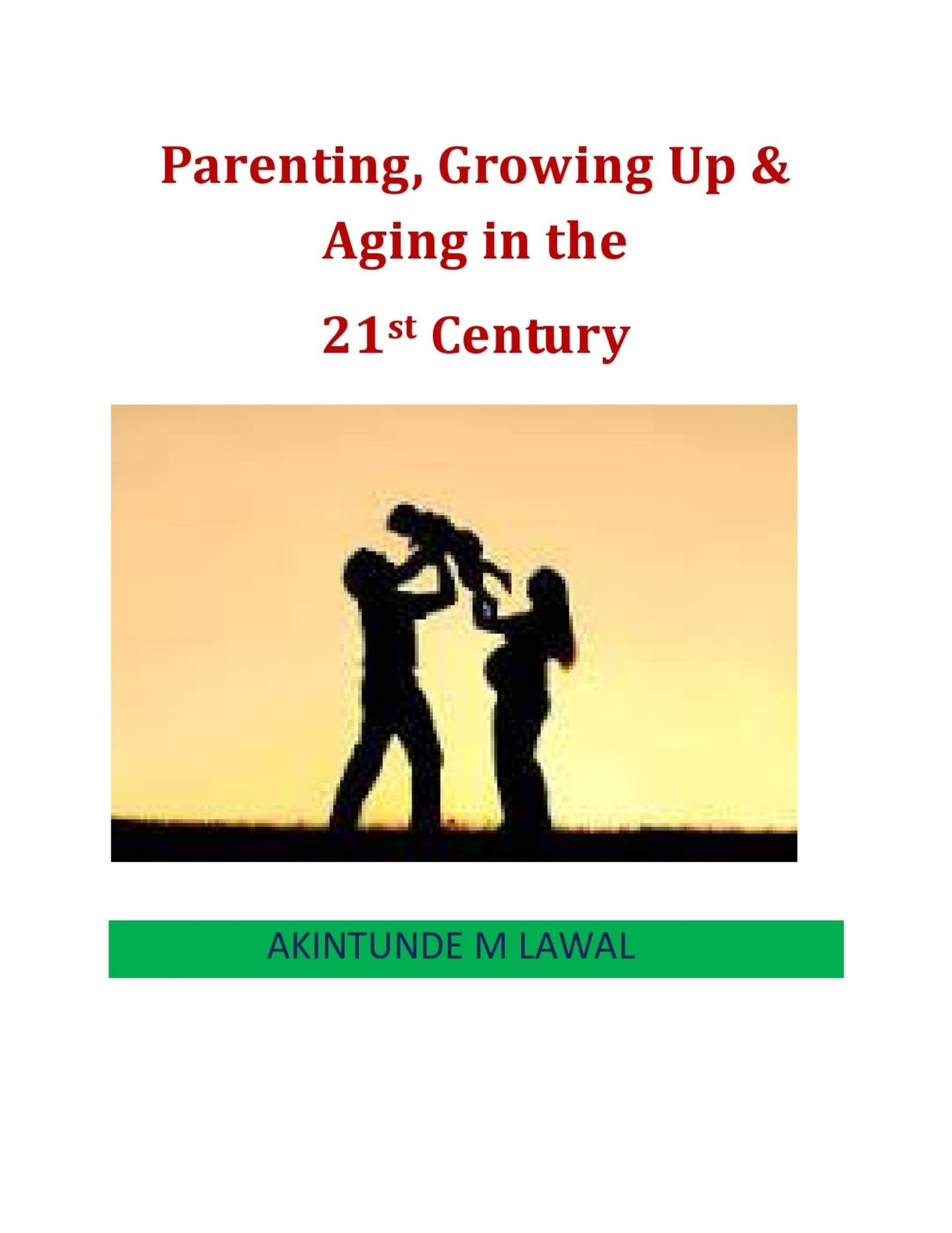 Parenting, Growing Up & Aging in the 21st Century