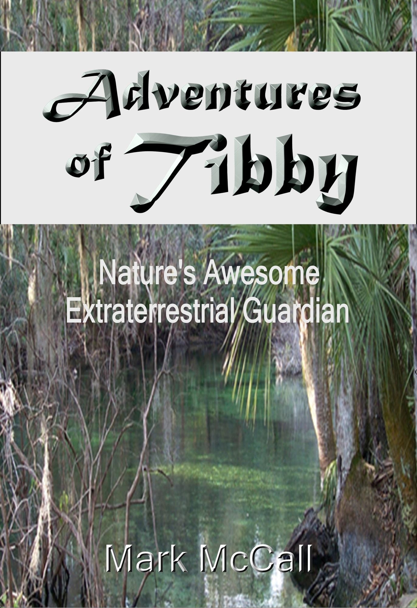 Adventures of Tibby: Nature's Awesome Extraterrestrial Guardian