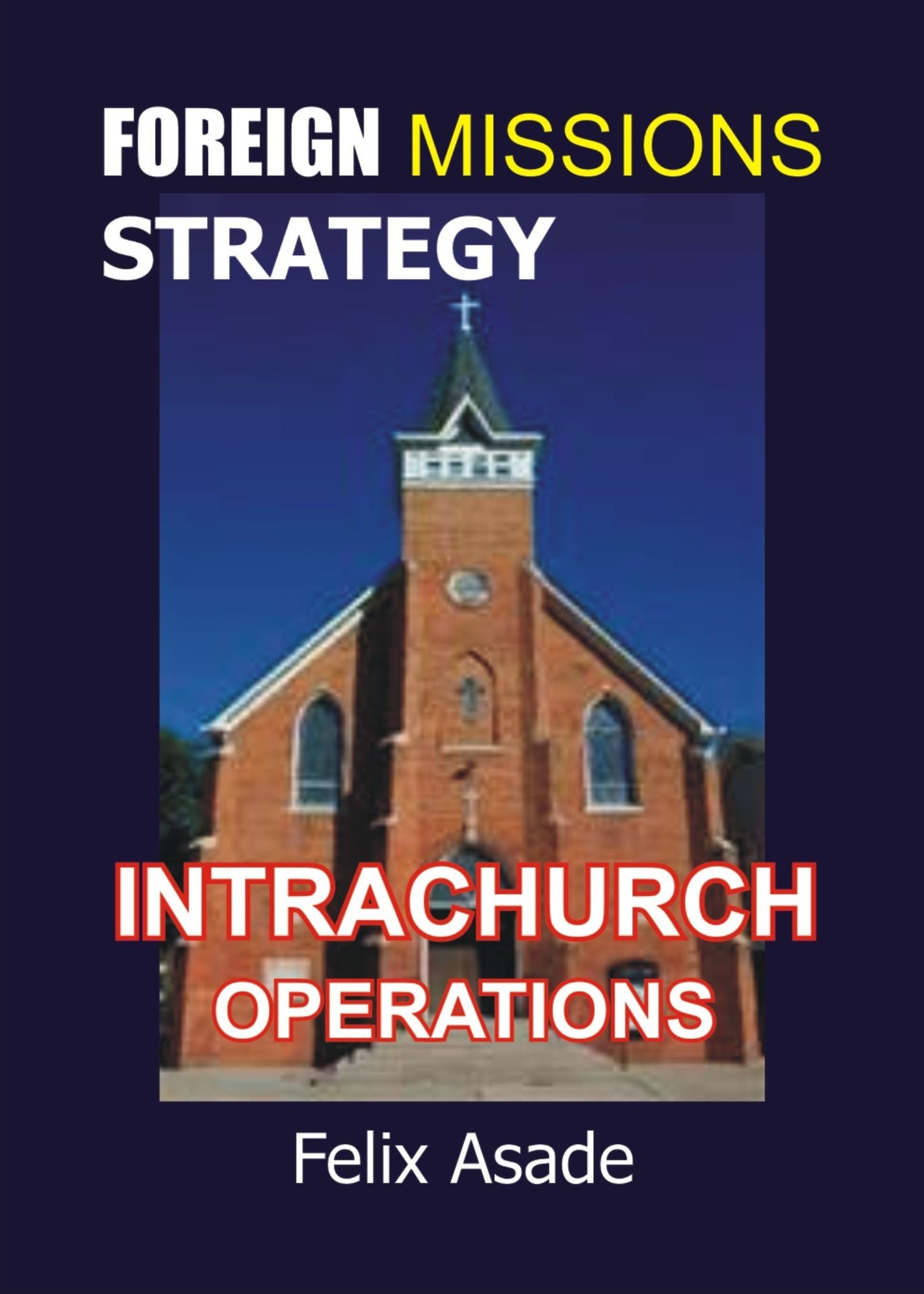 Foreign Missions Strategy: Intrachurch Operations