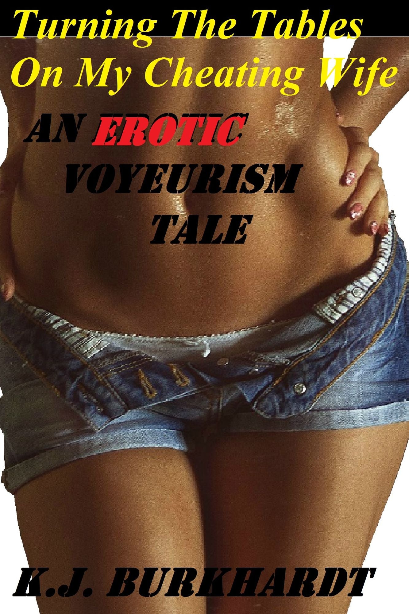 Turning The Tables On My Cheating Wife (An Erotic Voyeurism Tale)