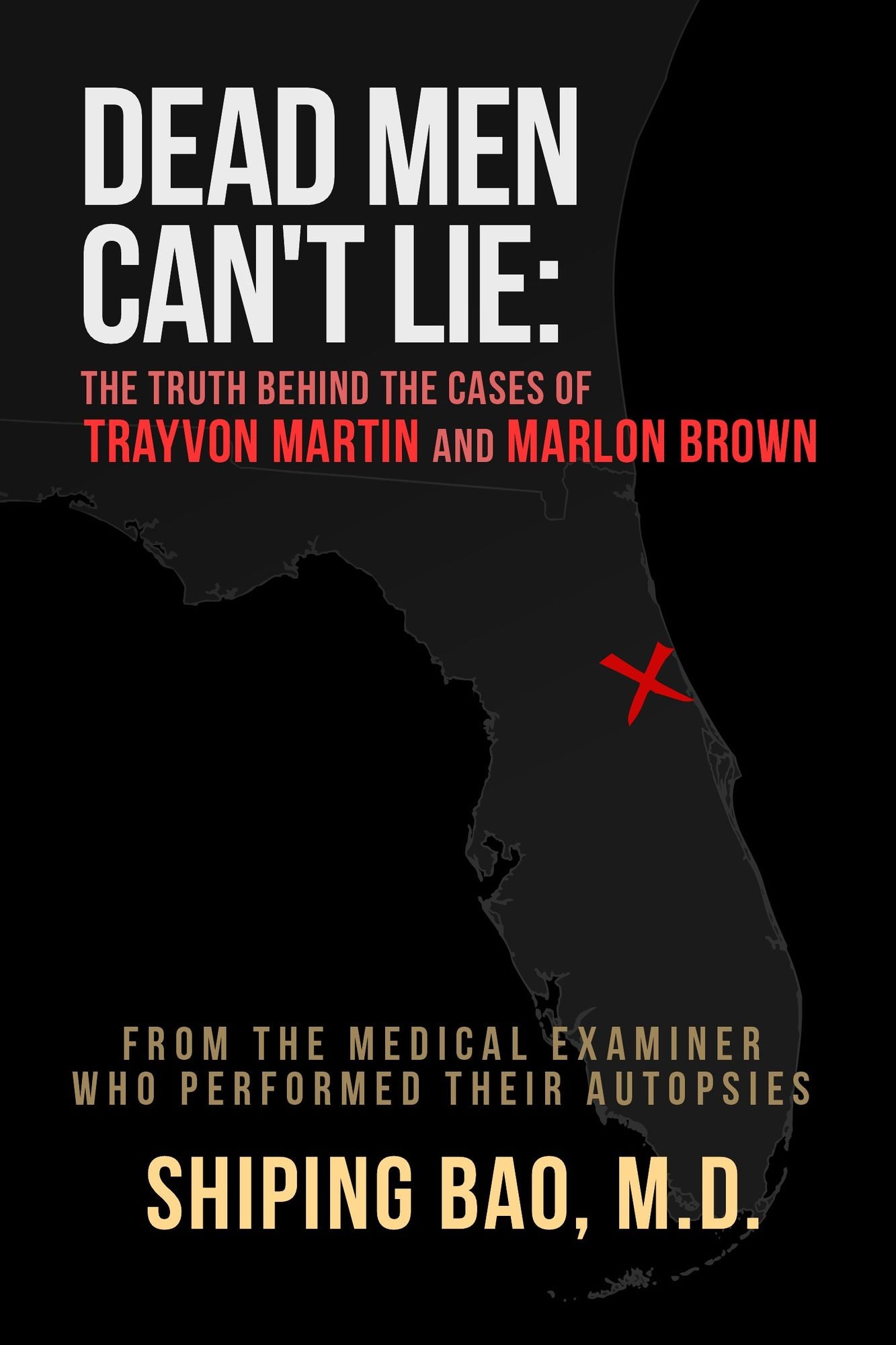 Dead Men Can't Lie: The Truth Behind the Cases of Trayvon Martin and Marlon Brown