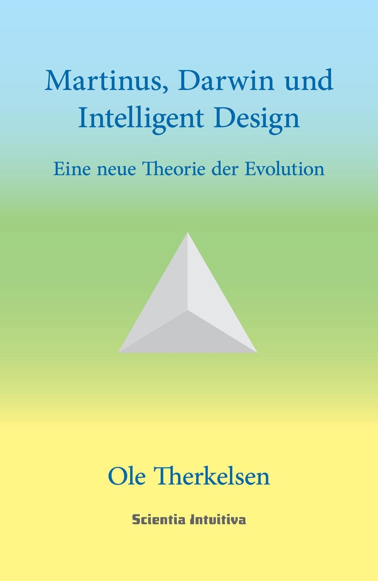 Martinus, Darwin und Intelligent Design: Eine neue Theorie der Evolution