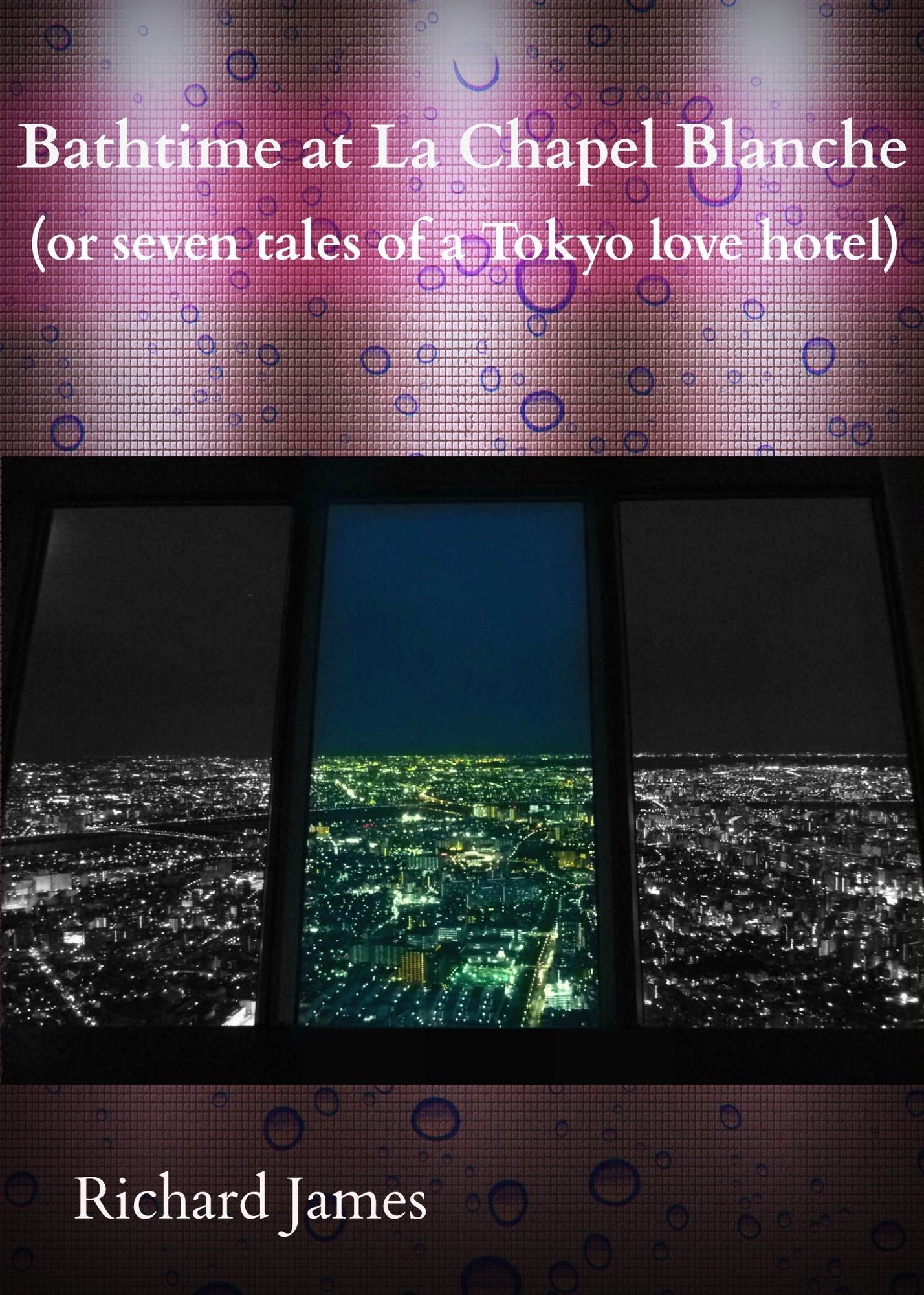 Bathtime at La Chapel Blanche (Seven Tales of a Tokyo Love Hotel)