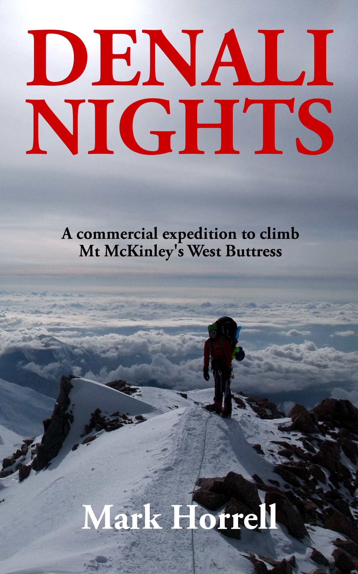 Denali Nights: A Commercial Expedition to Climb Mt McKinley's West Buttress