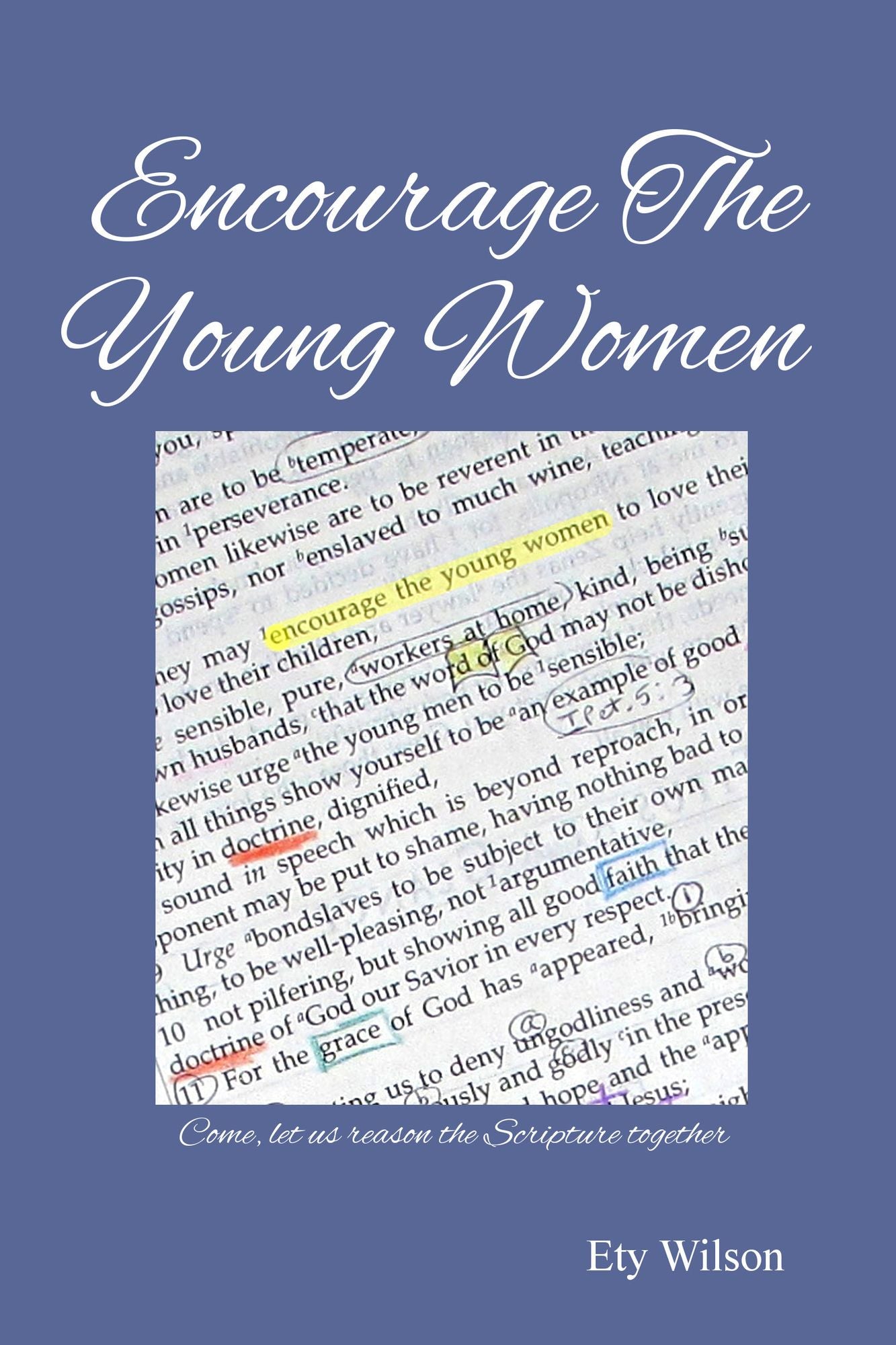 Encourage The Young Women: Come, let us reason the Scripture together