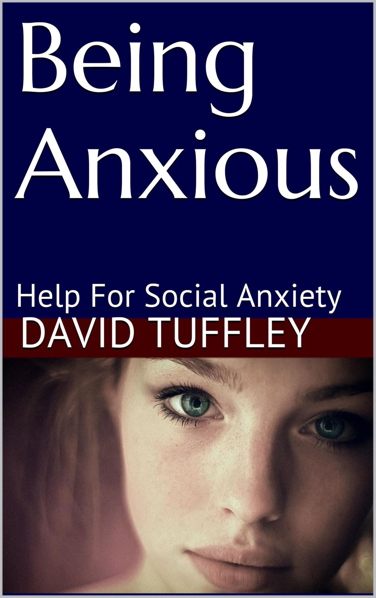 Being Anxious: Help for Social Anxiety