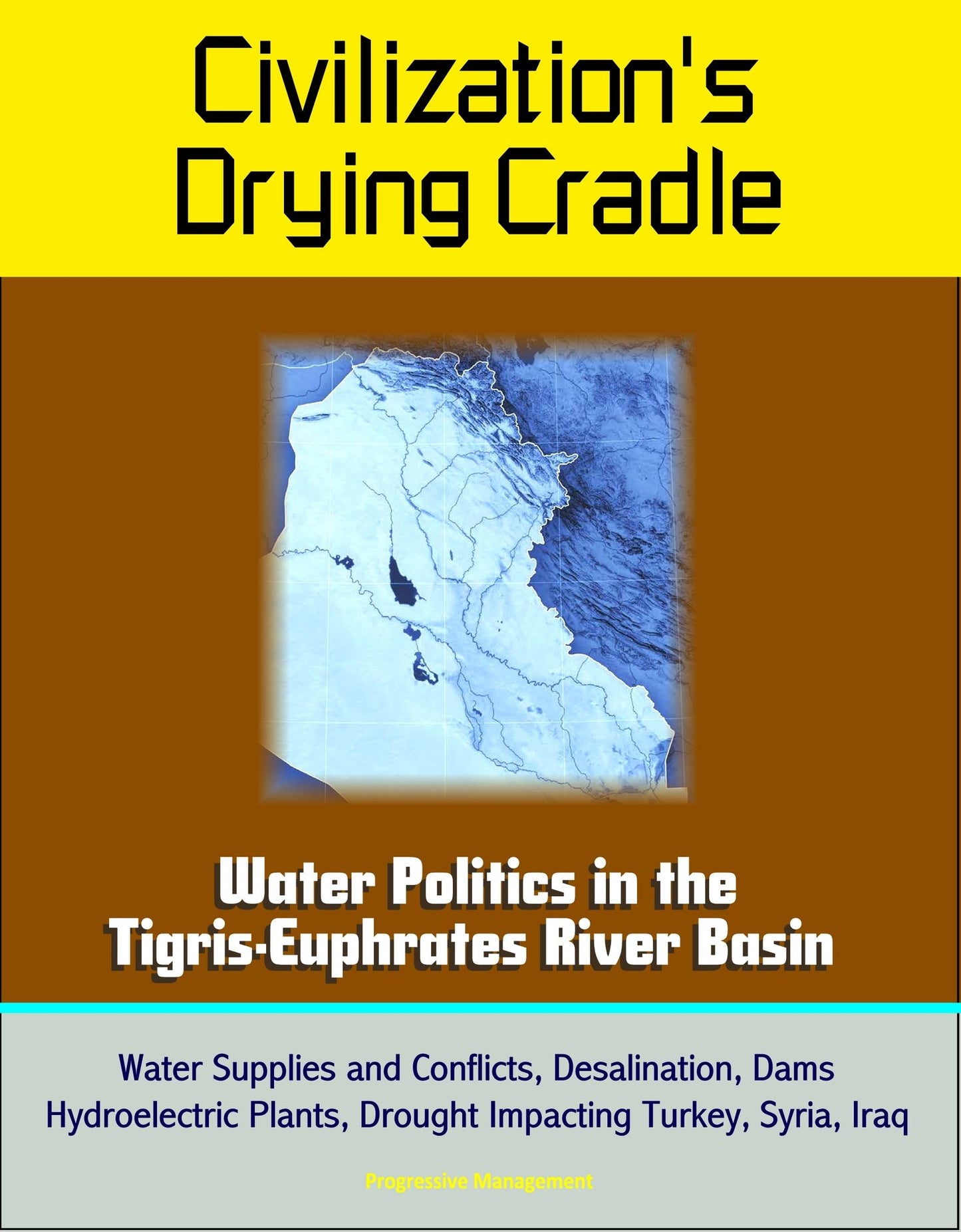 Civilization's Drying Cradle: Water Politics in the Tigris-Euphrates River Basin - Water Supplies and Conflicts, Desalination, Dams, Hydroelectric Plants, Drought Impacting Turkey, Syria, Iraq