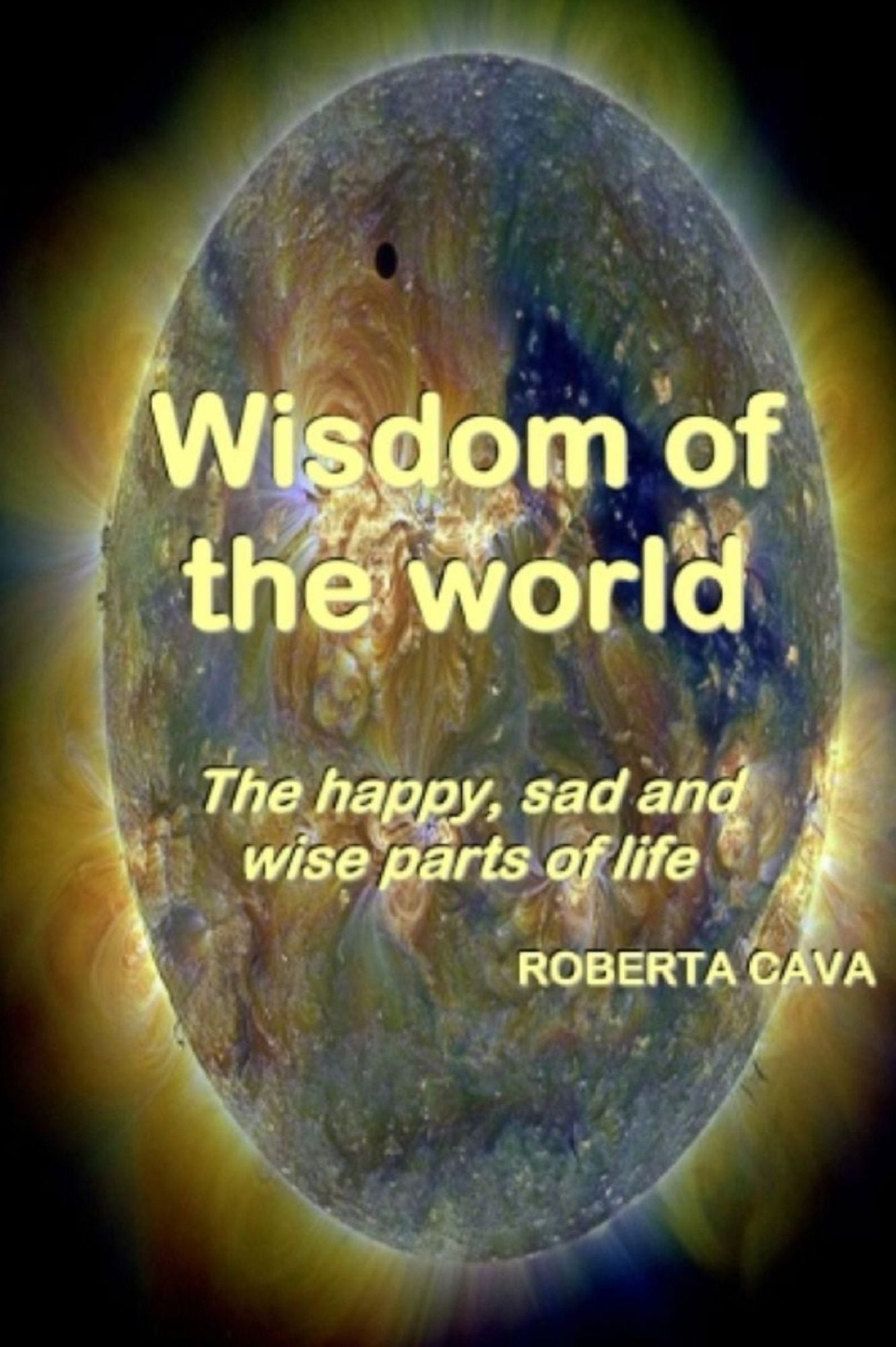 Wisdom Of The World: The Happy, Sad And Wise Parts Of Life
