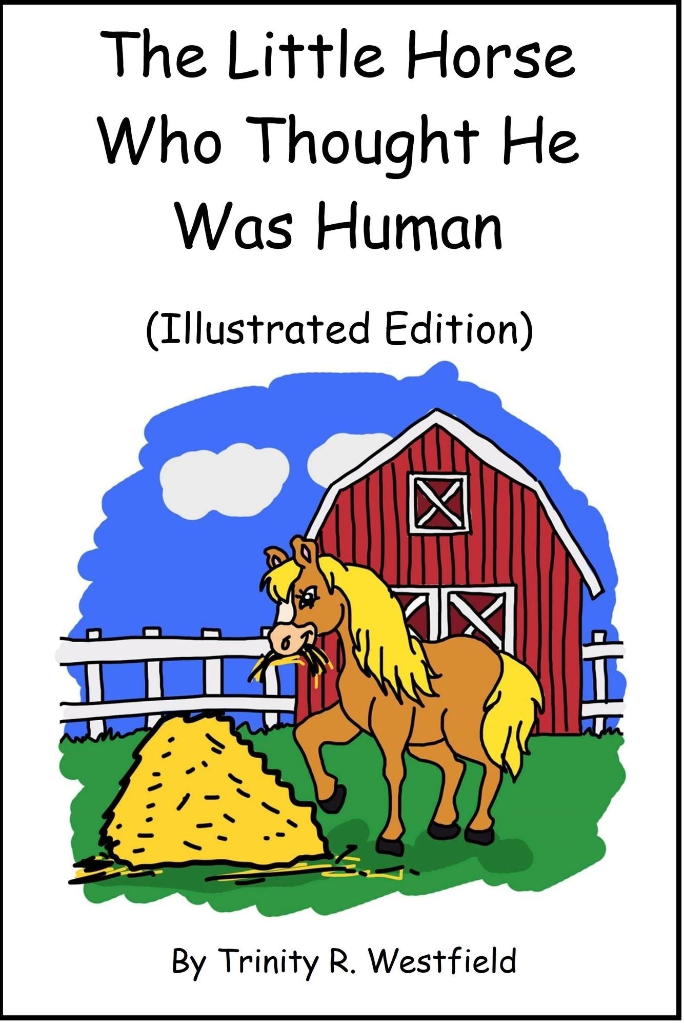 The Little Horse Who Thought He Was Human (Illustrated Edition)