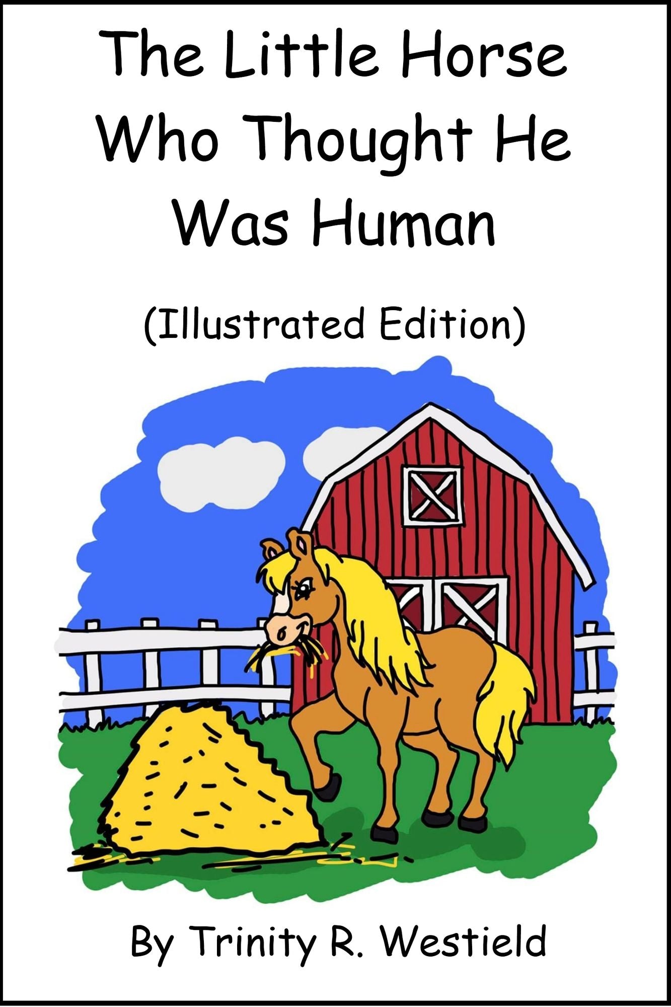 The Little Horse Who Thought He Was Human (Illustrated Edition)