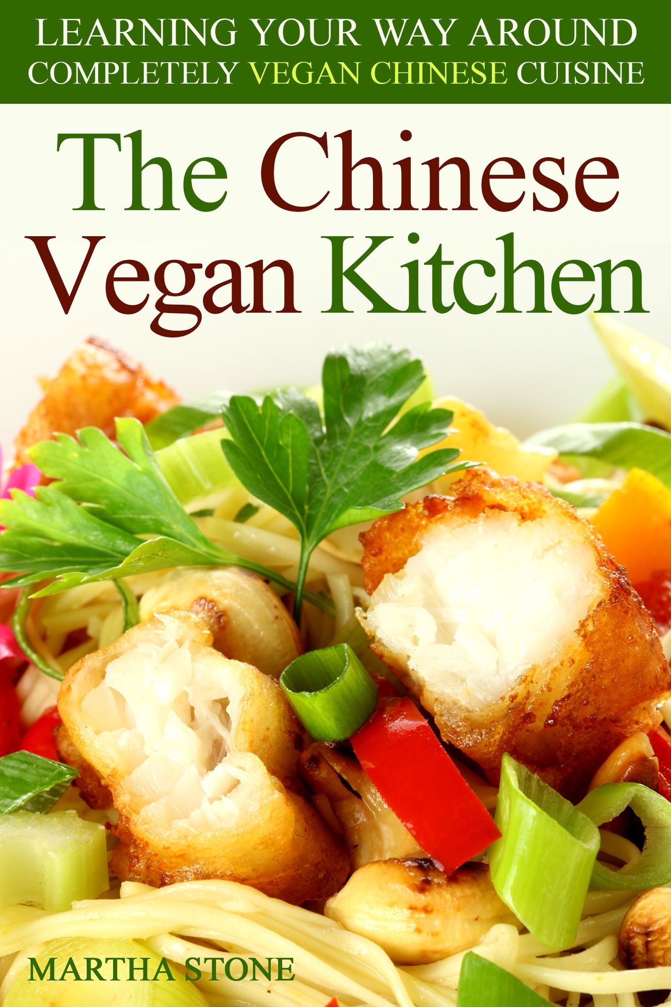 The Chinese Vegan Kitchen: Learning Your Way Around Completely Vegan Chinese Cuisine