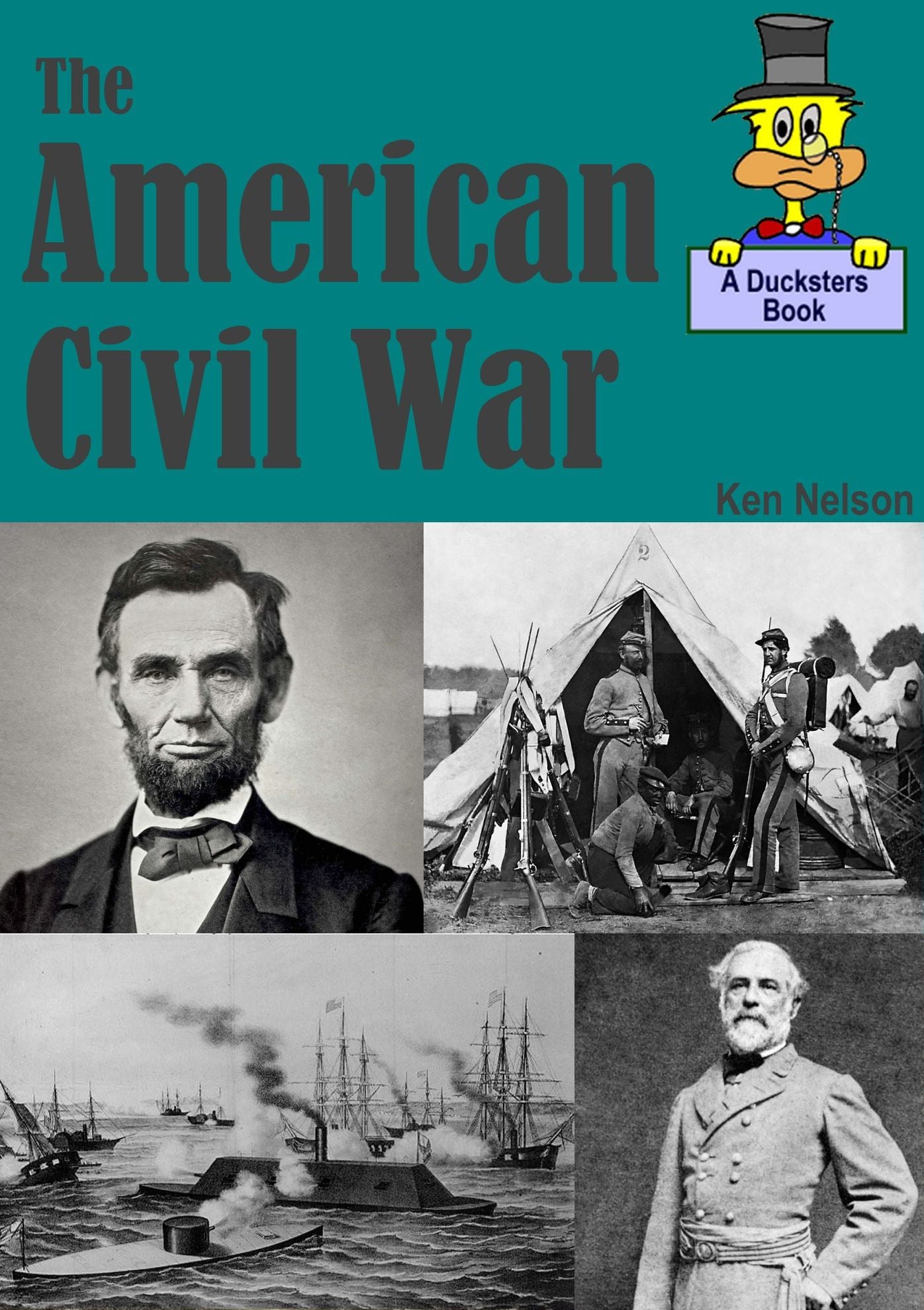 The American Civil War: A Ducksters Book
