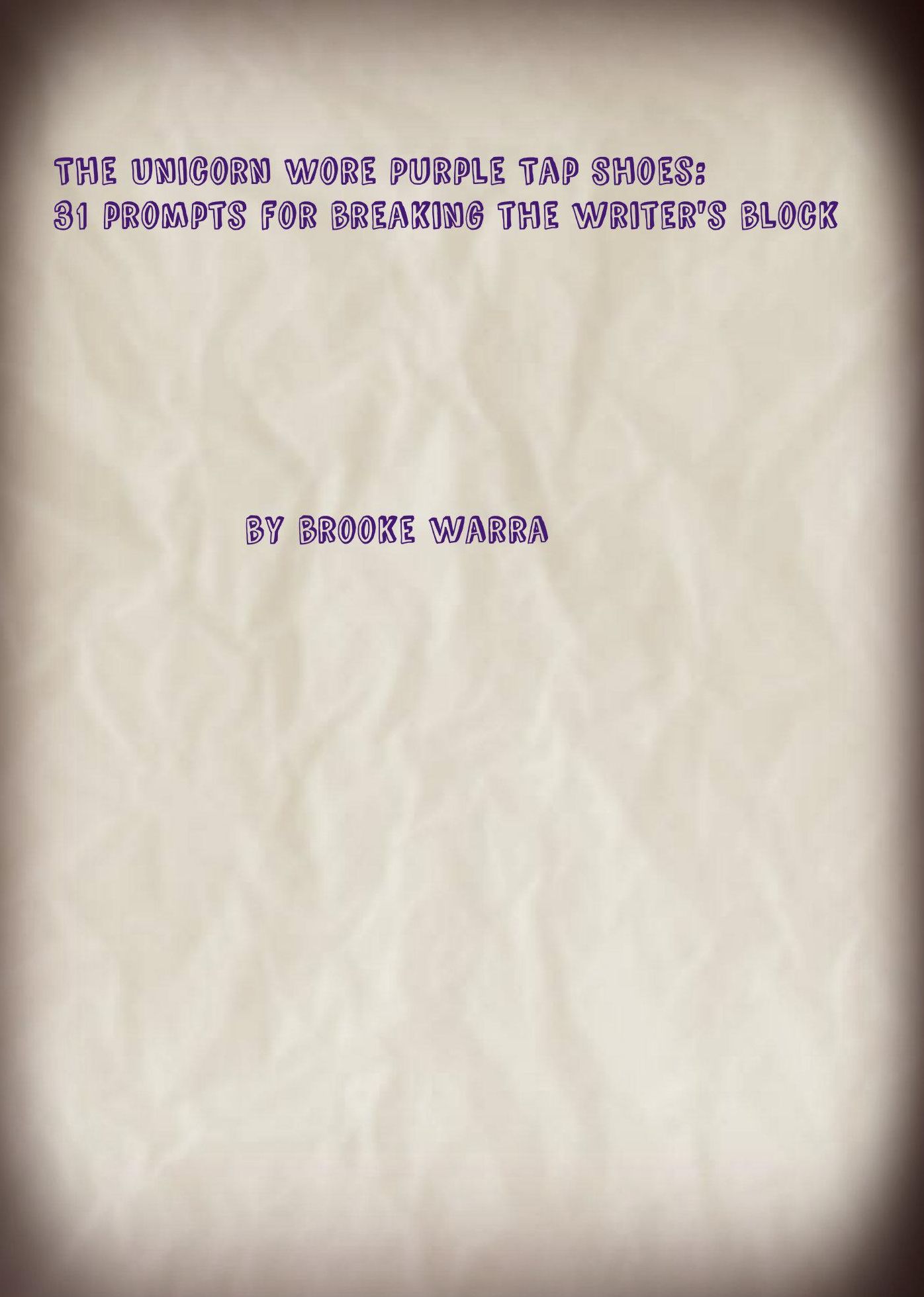The Unicorn Wore Purple Tap Shoes: 31 Prompts For Breaking The Writer's Block.