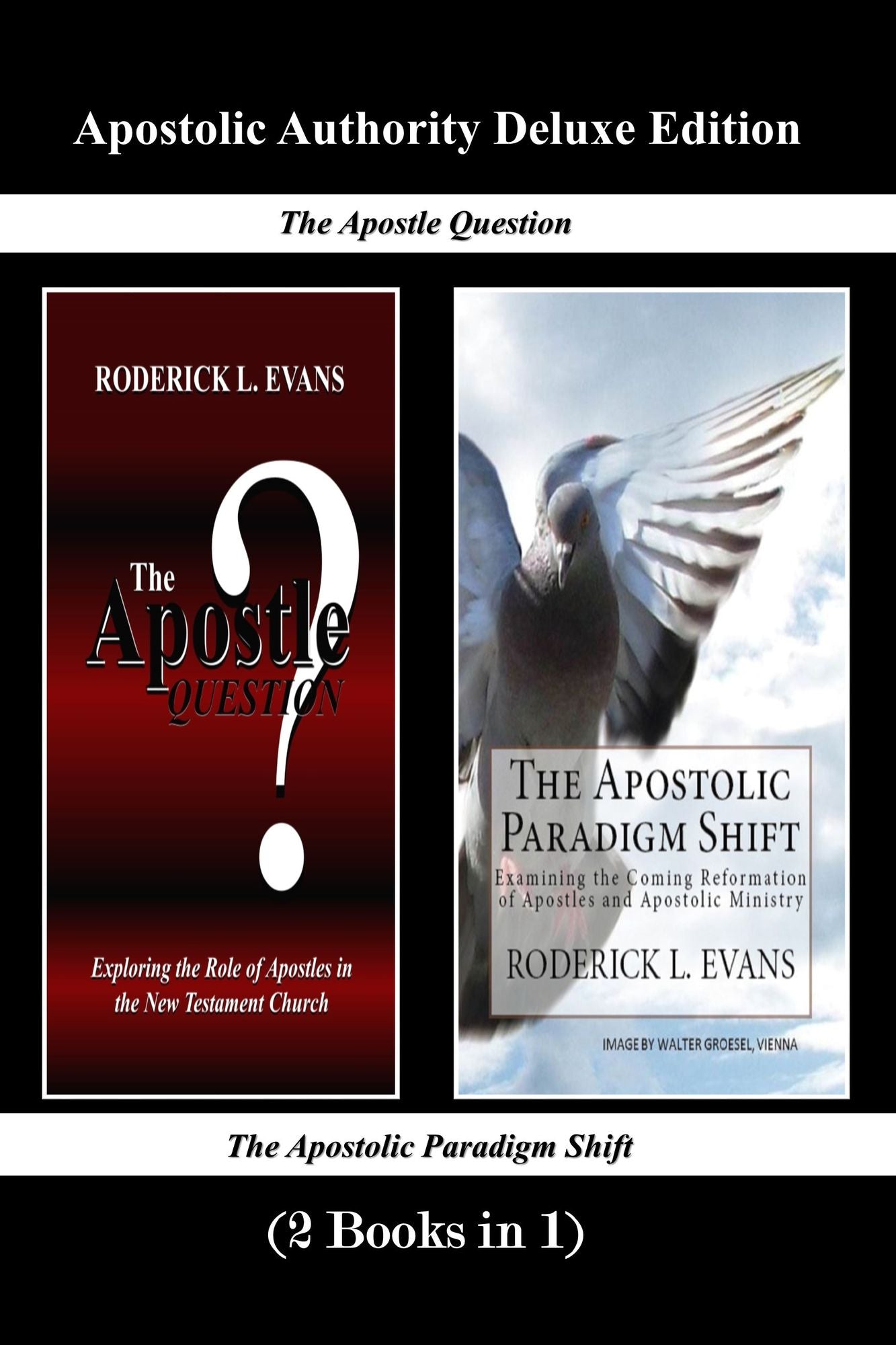 Apostolic Authority Deluxe Edition (2 Books in 1): The Apostle Question & The Apostolic Paradigm Shift
