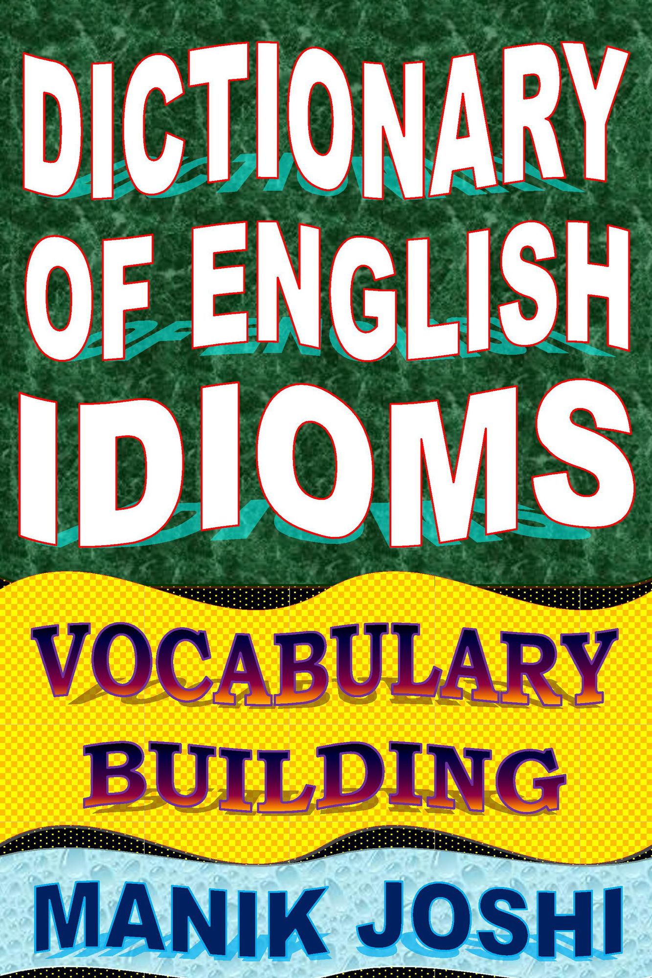 Dictionary of English Idioms: Vocabulary Building (English Word Power, #18)
