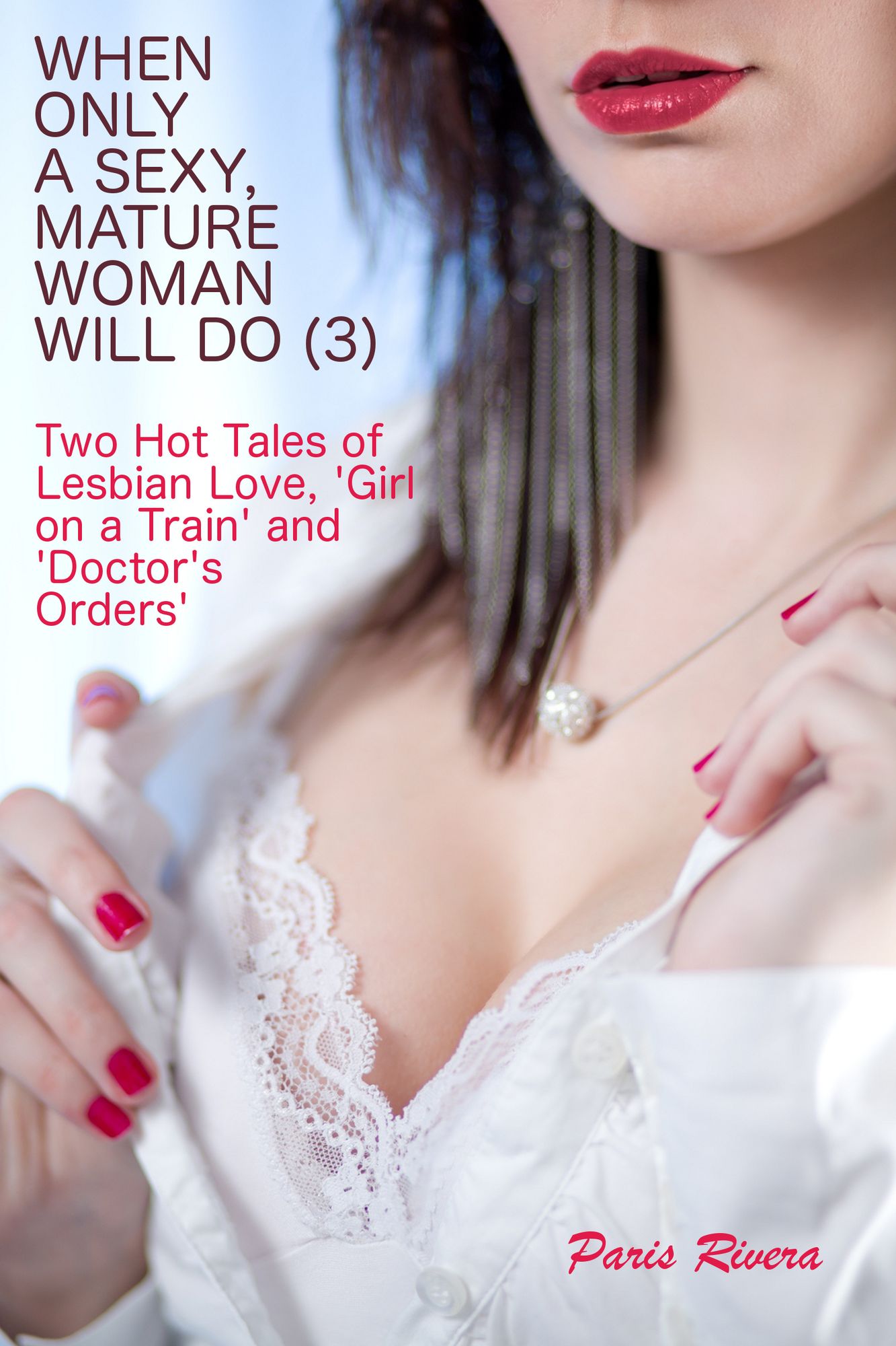 When Only a Sexy, Mature Woman Will Do (3): Two Hot Tales of Lesbian Love, 'Girl on a Train' and 'Doctor's Orders'