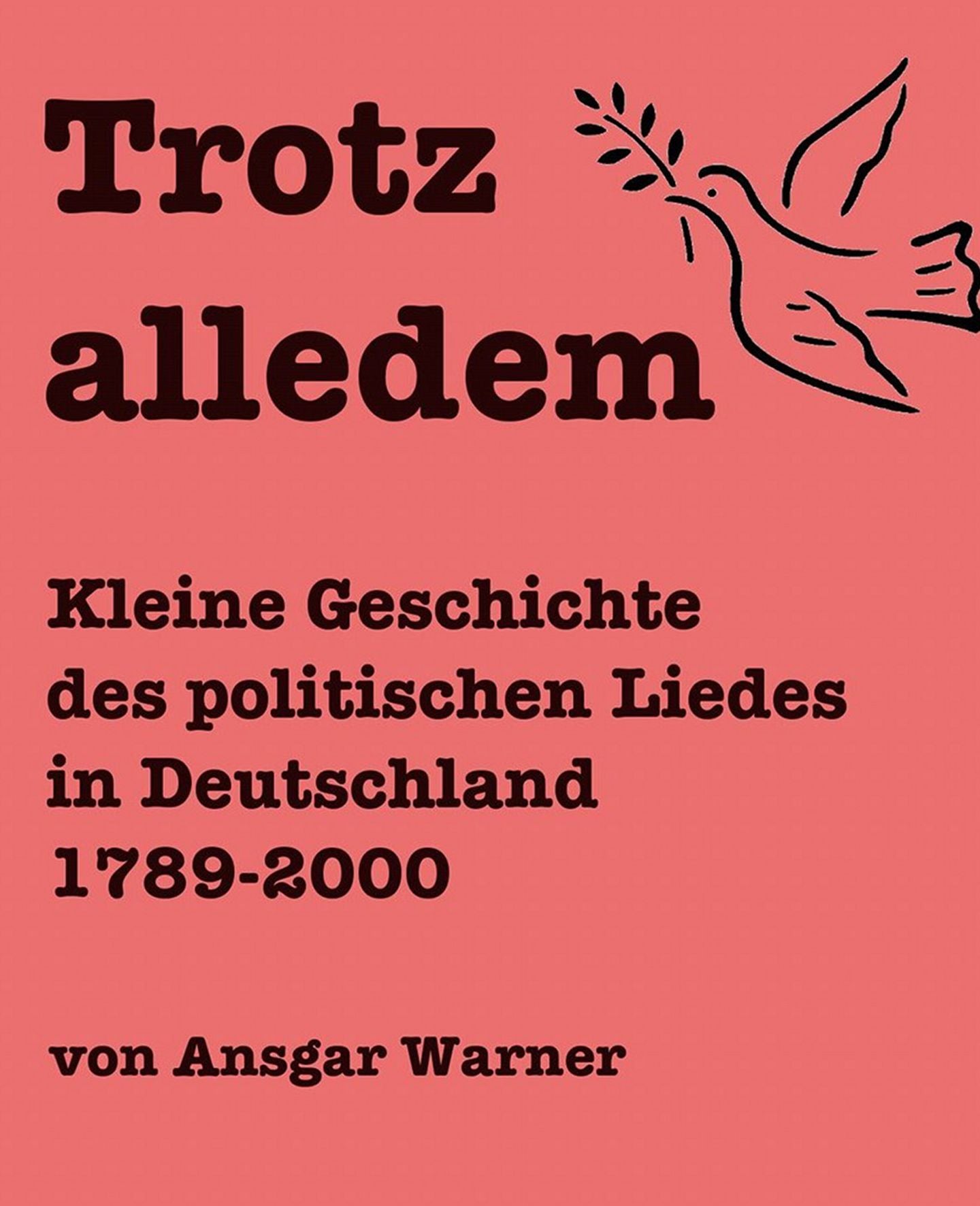 Trotz alledem: Kleine Geschichte des politischen Liedes