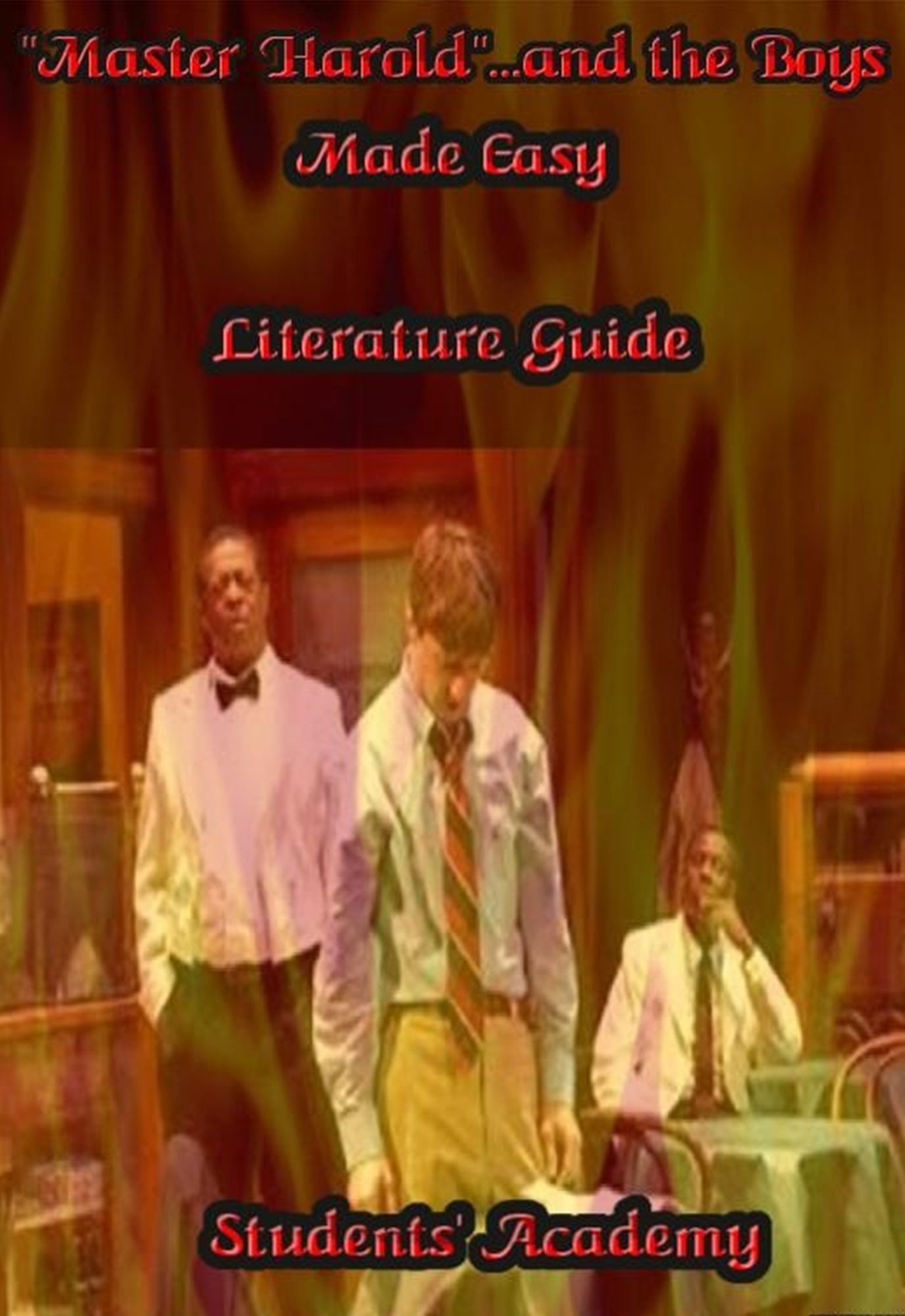 "Master Harold"...and the Boys Made Easy: Literature Guide