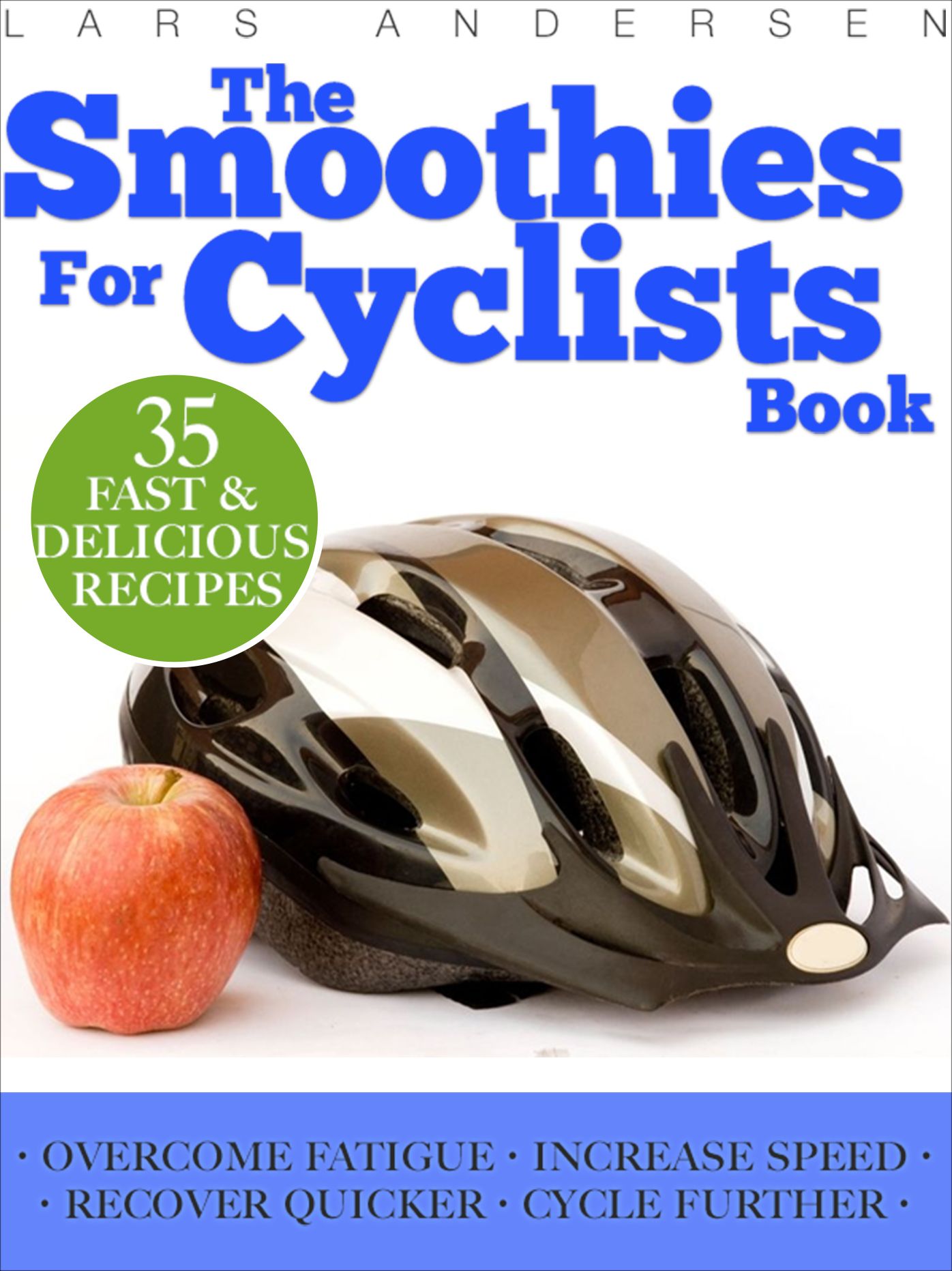 Smoothies for Cyclists: Optimal Nutrition Guide and Recipes to Support the Cycling Athlete's Training