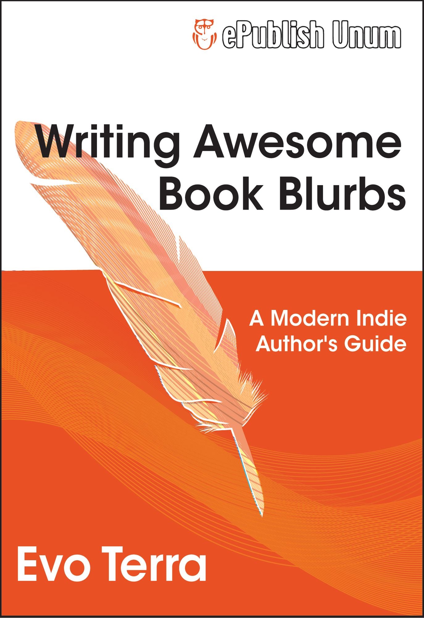 Writing Awesome Book Blurbs: A Modern Indie Author's Guide