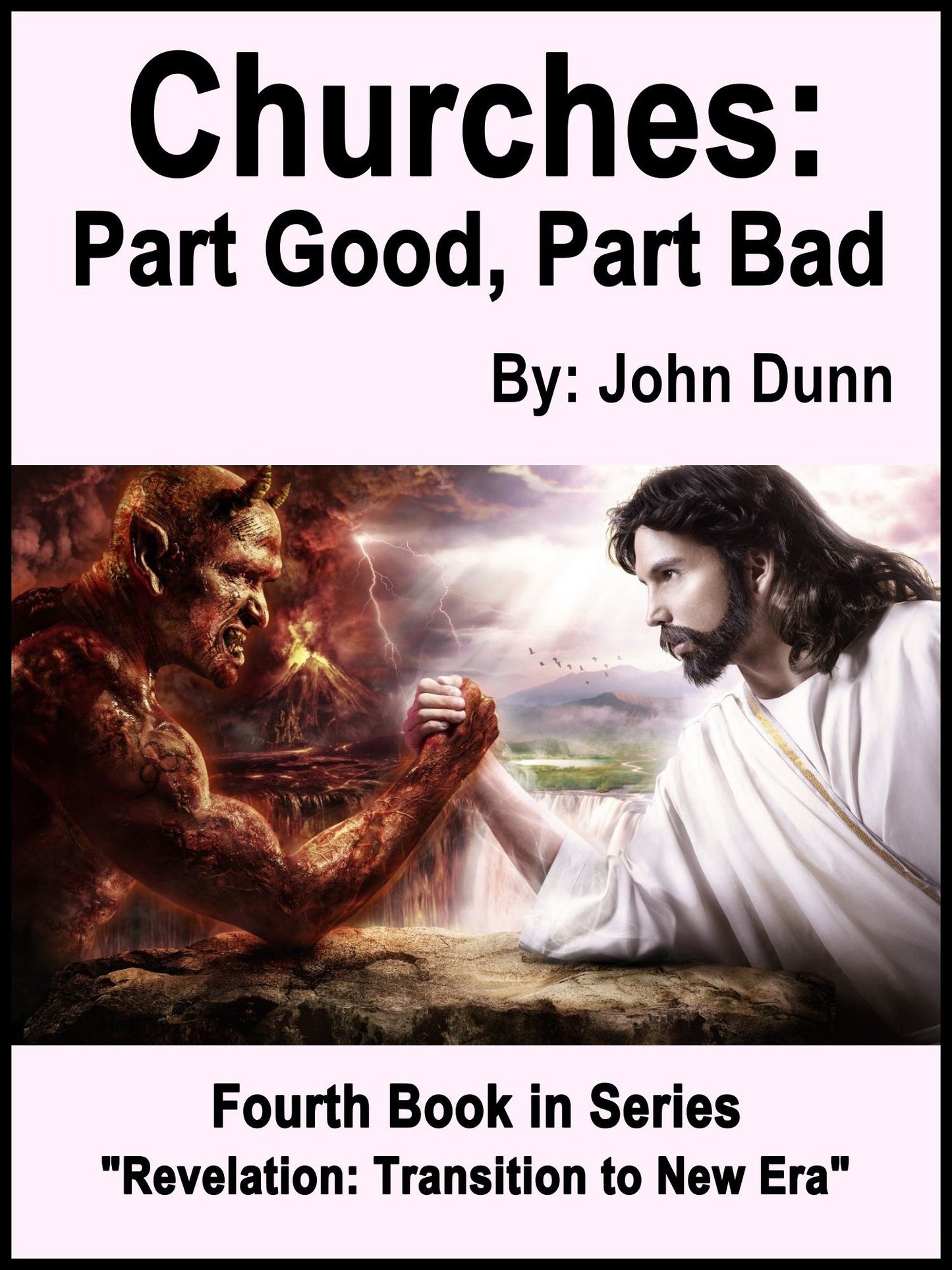 Churches: Part Good, Part Bad -- Fourth Book in Series "Revelation: Transition to New Era"