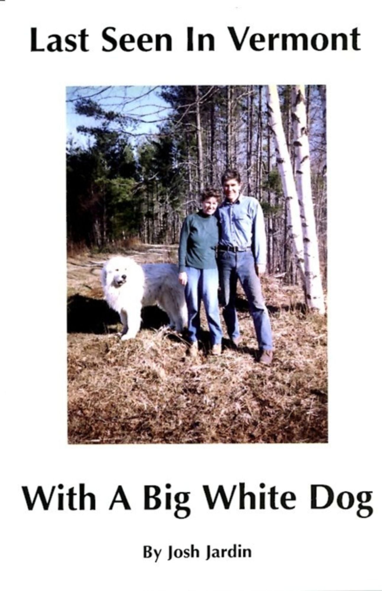 Last Seen In Vermont With a Big White Dog