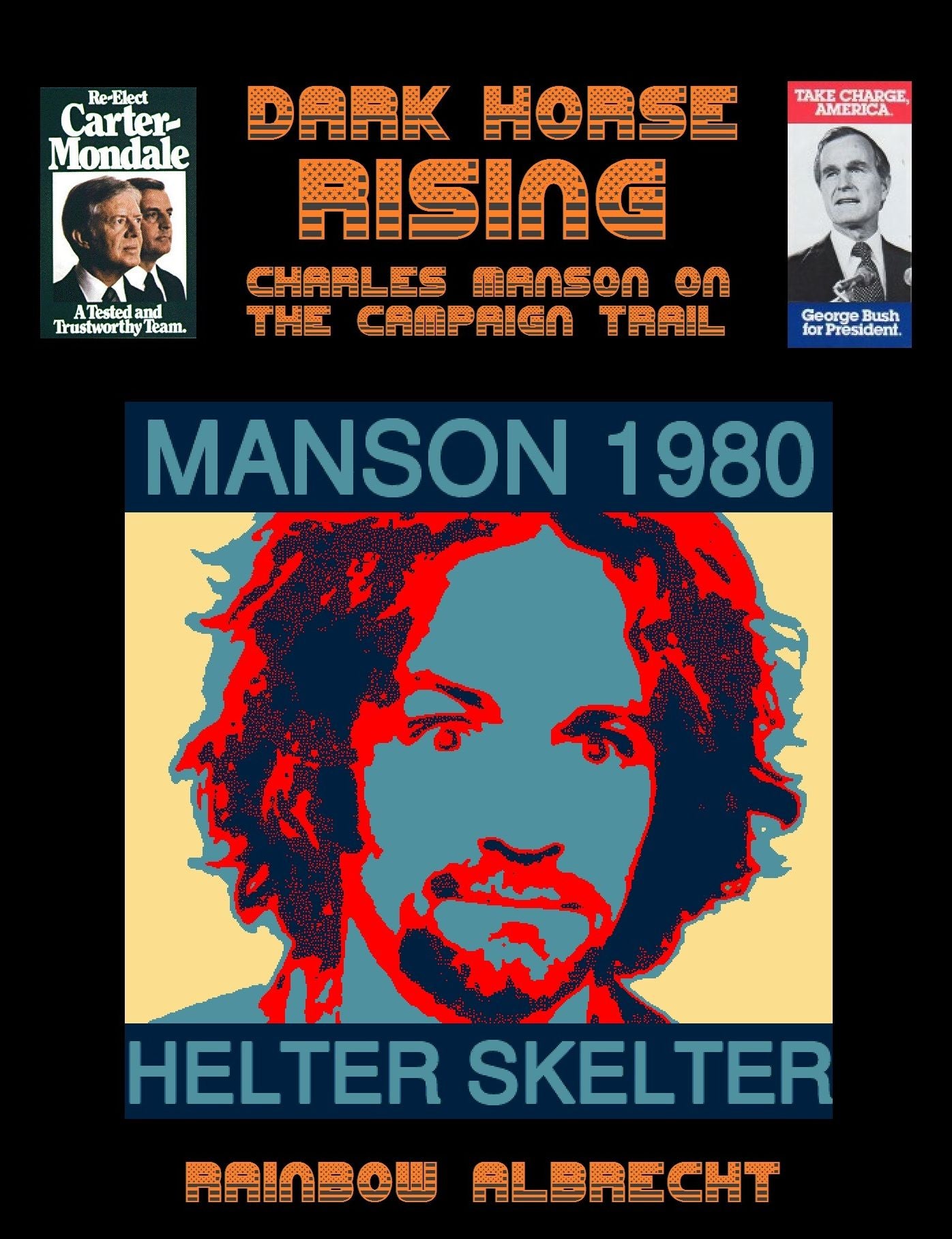 Dark Horse Rising: Charles Manson on the Campaign trail