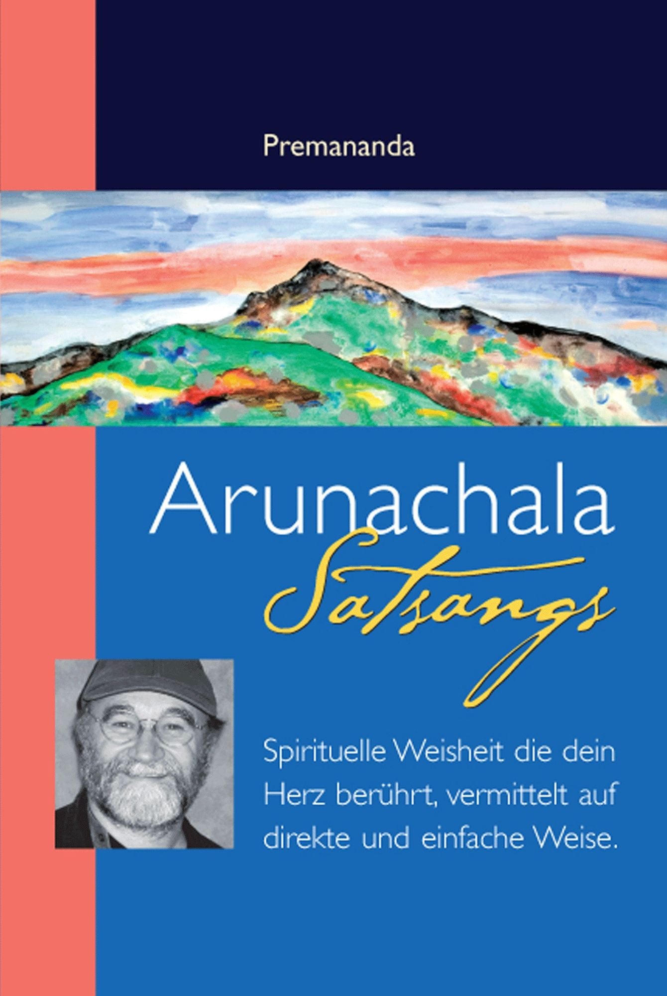 Arunachala Satsangs: Spirituelle Weisheit die dein Herz berührt, vermittelt auf direkte und einfache Weise