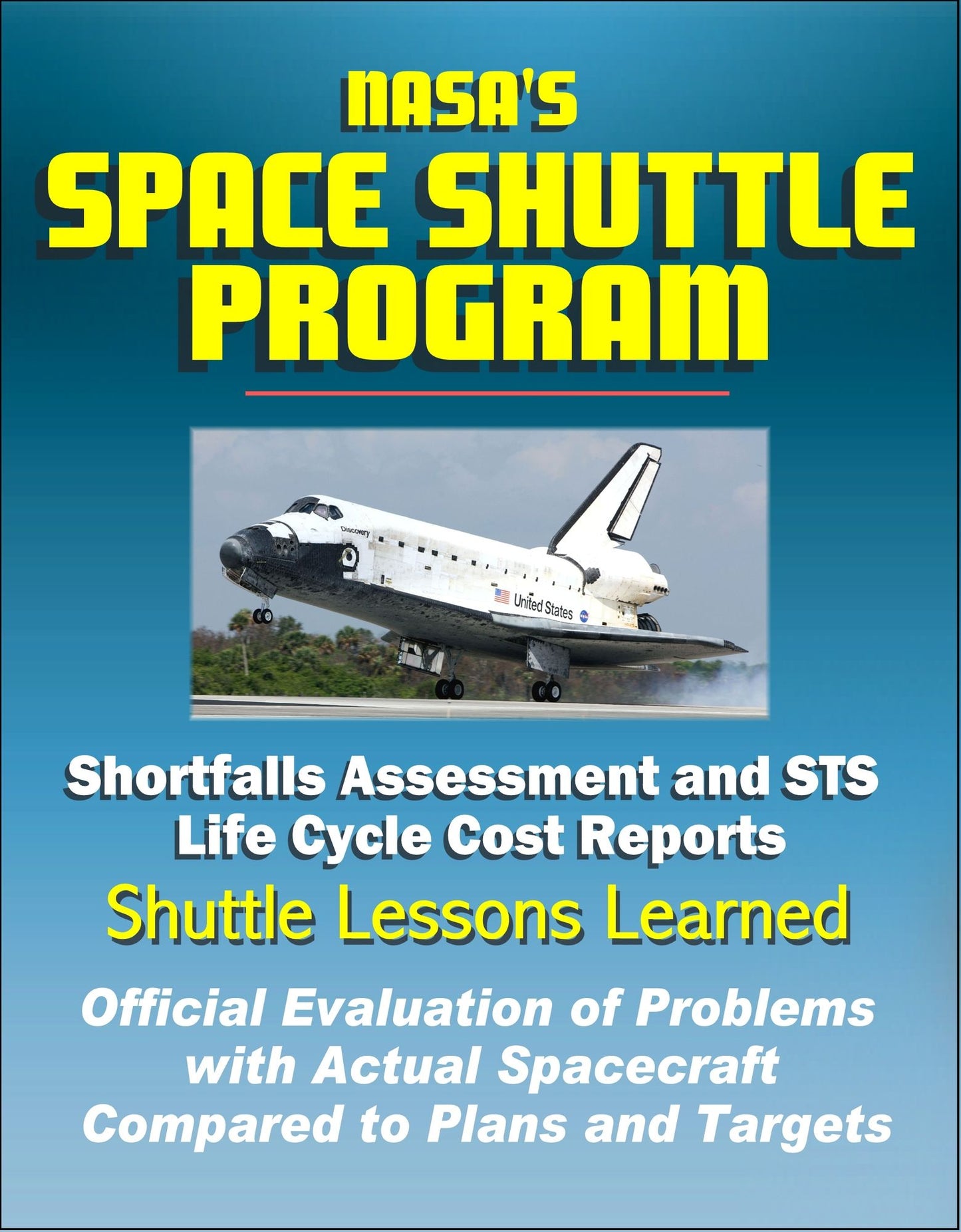 NASA's Space Shuttle Program: Shortfalls Assessment and STS Life Cycle Cost Reports - Shuttle Lessons Learned, Official Evaluation of Problems with Actual Spacecraft Compared to Plans and Targets