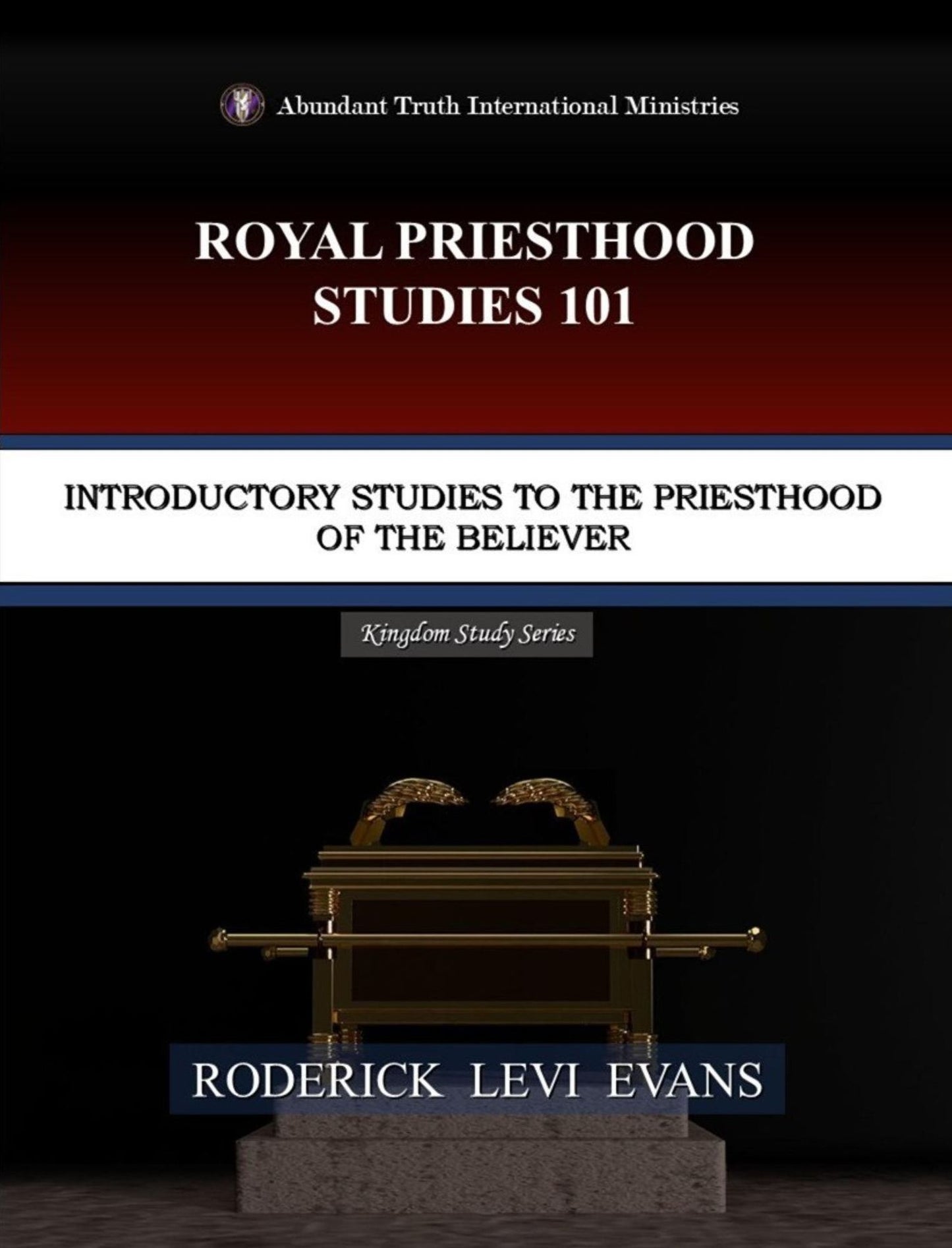 Royal Priesthood Studies 101: Introductory Studies to the Priesthood of the Believer